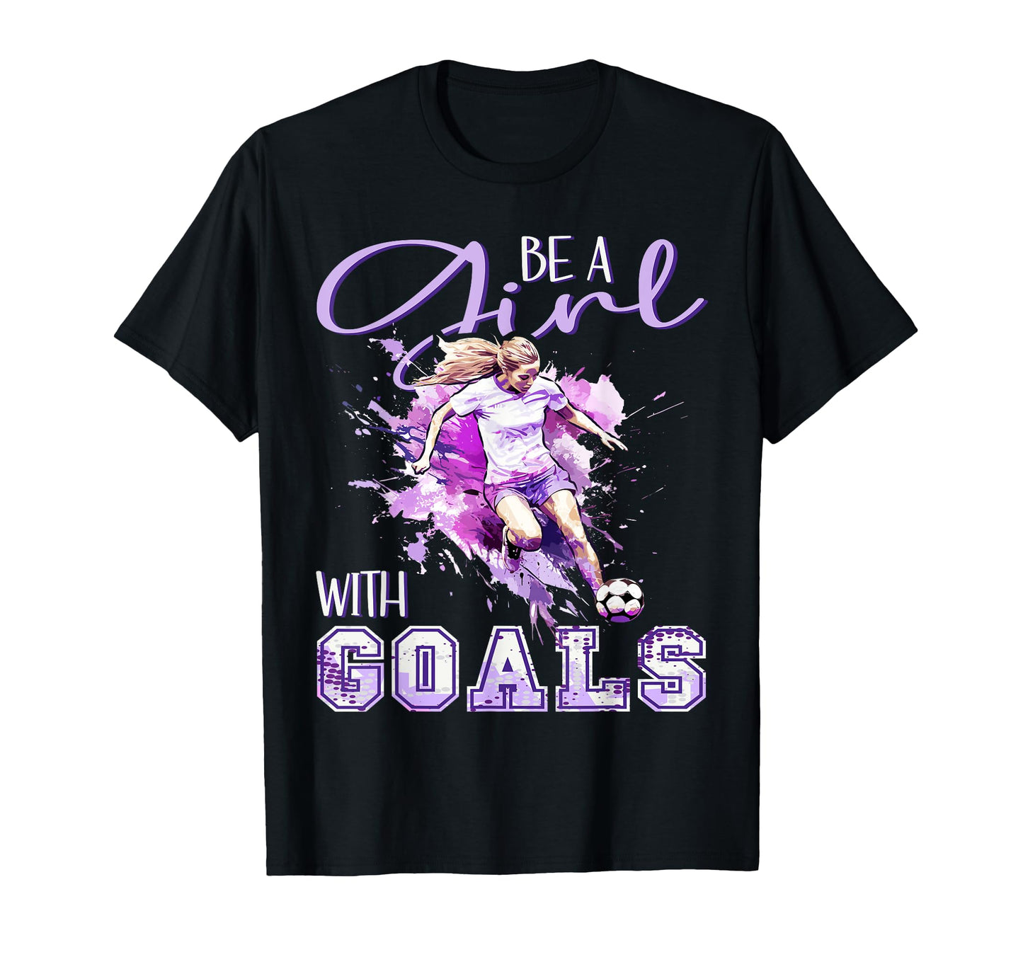 Soccer Be Goals Kicking Football T-Shirt - Casual Everyday Wear Men Women - T-Shirt, Sweatshirt, Hoodie