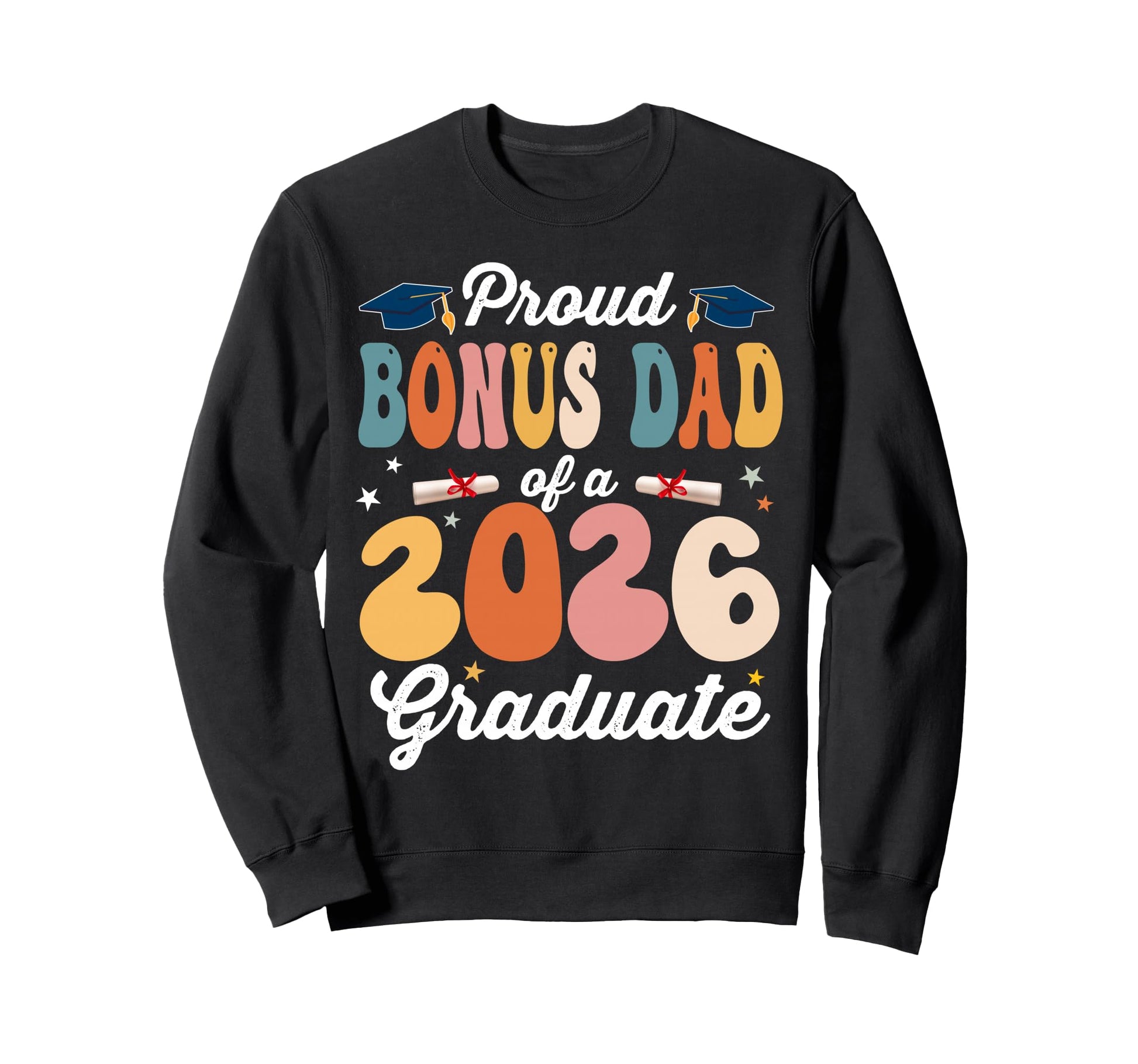 Proud Bonus Dad Class 2026 Sweatshirt - Streetwear Style for Adults - T-Shirt, Sweatshirt, Hoodie