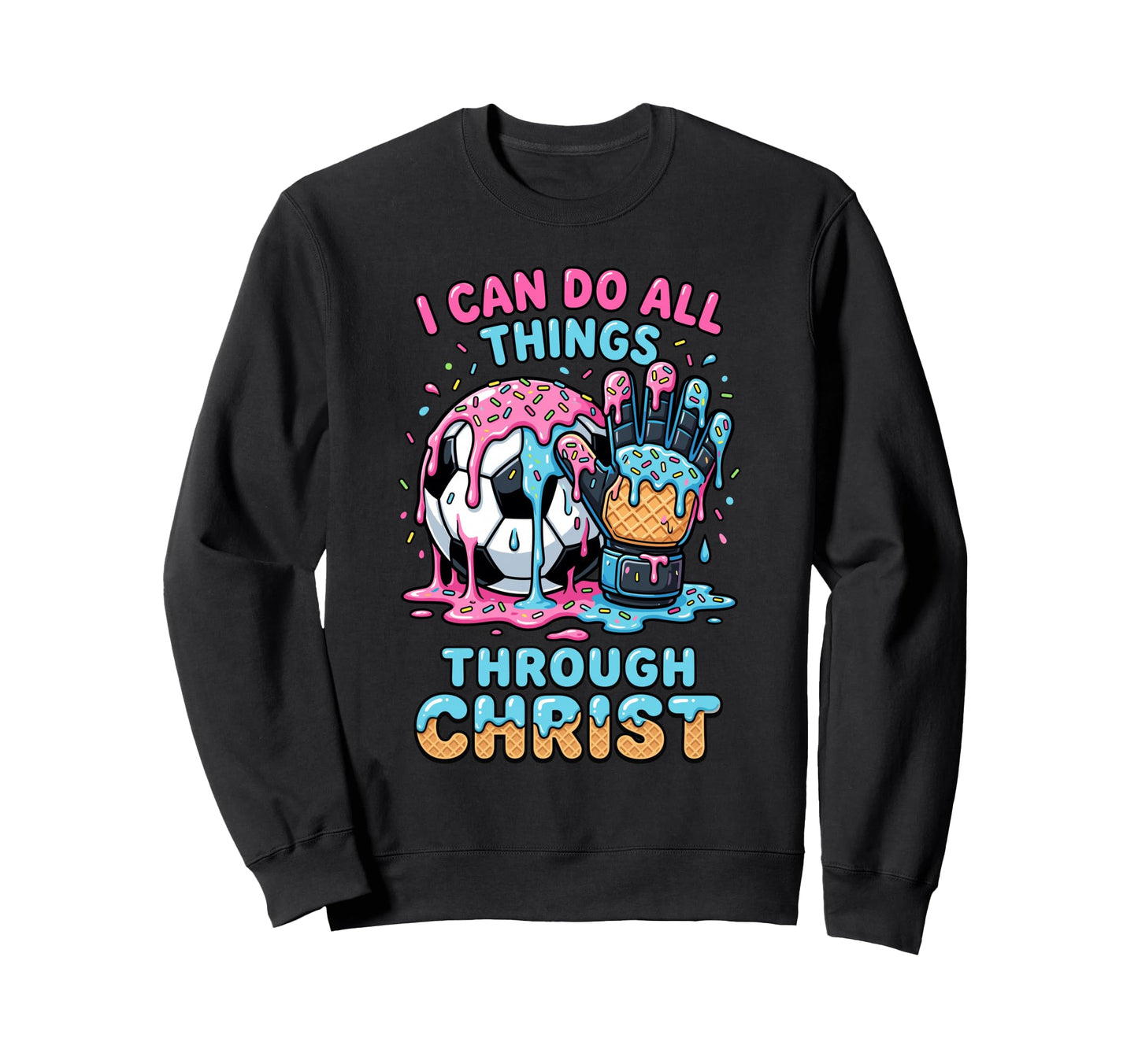 I Can Do All Things Through Sweatshirt - Fun Novelty Design for Adults - T-Shirt, Sweatshirt, Hoodie