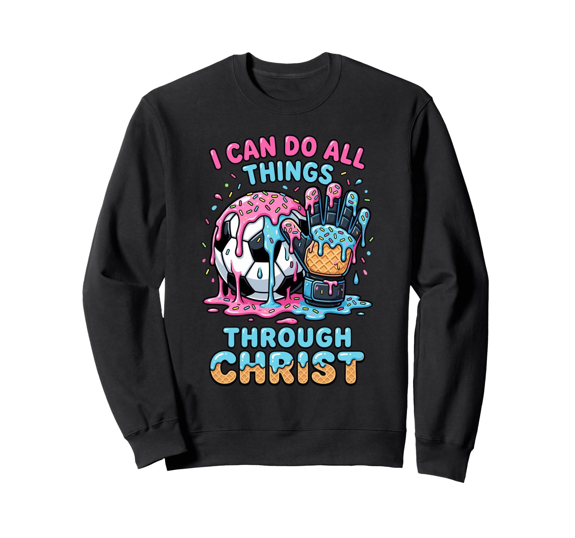 I Can Do All Things Through Sweatshirt - Fun Novelty Design for Adults - T-Shirt, Sweatshirt, Hoodie