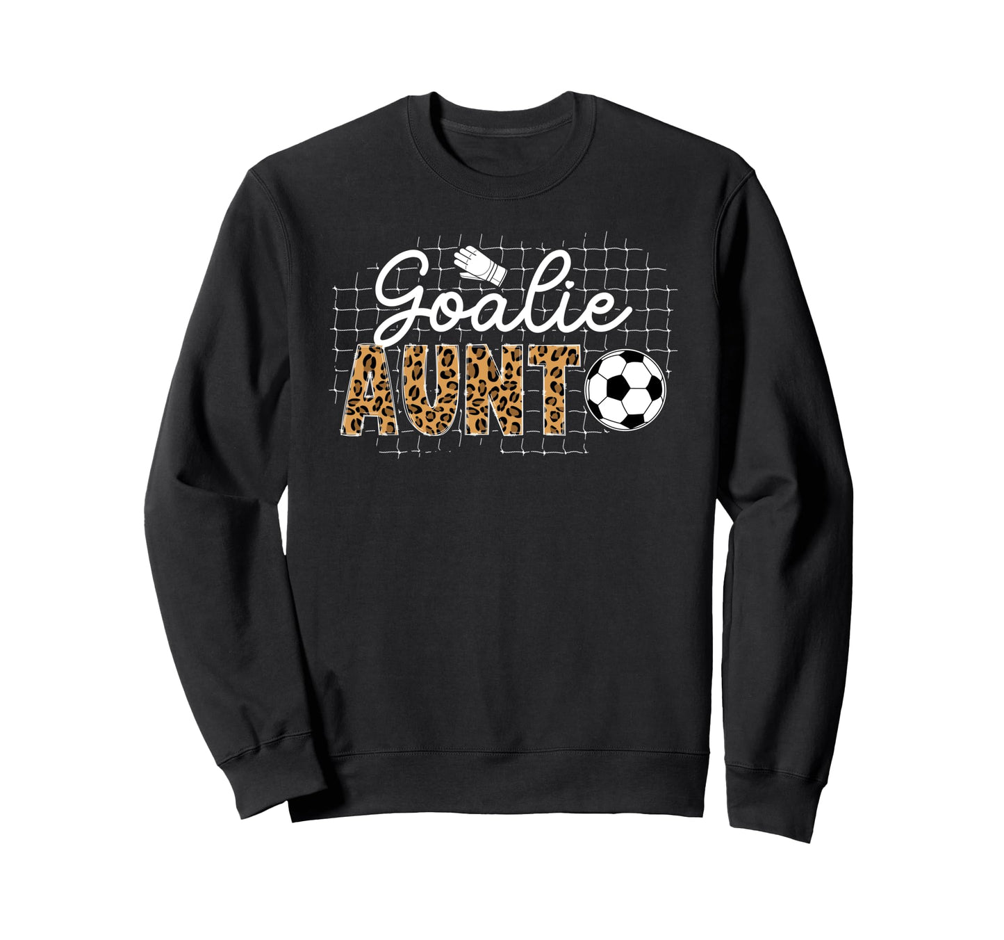 Soccer Goalie Aunt Soccer Keeper Sweatshirt - Novelty Apparel Men Women - T-Shirt, Sweatshirt, Hoodie
