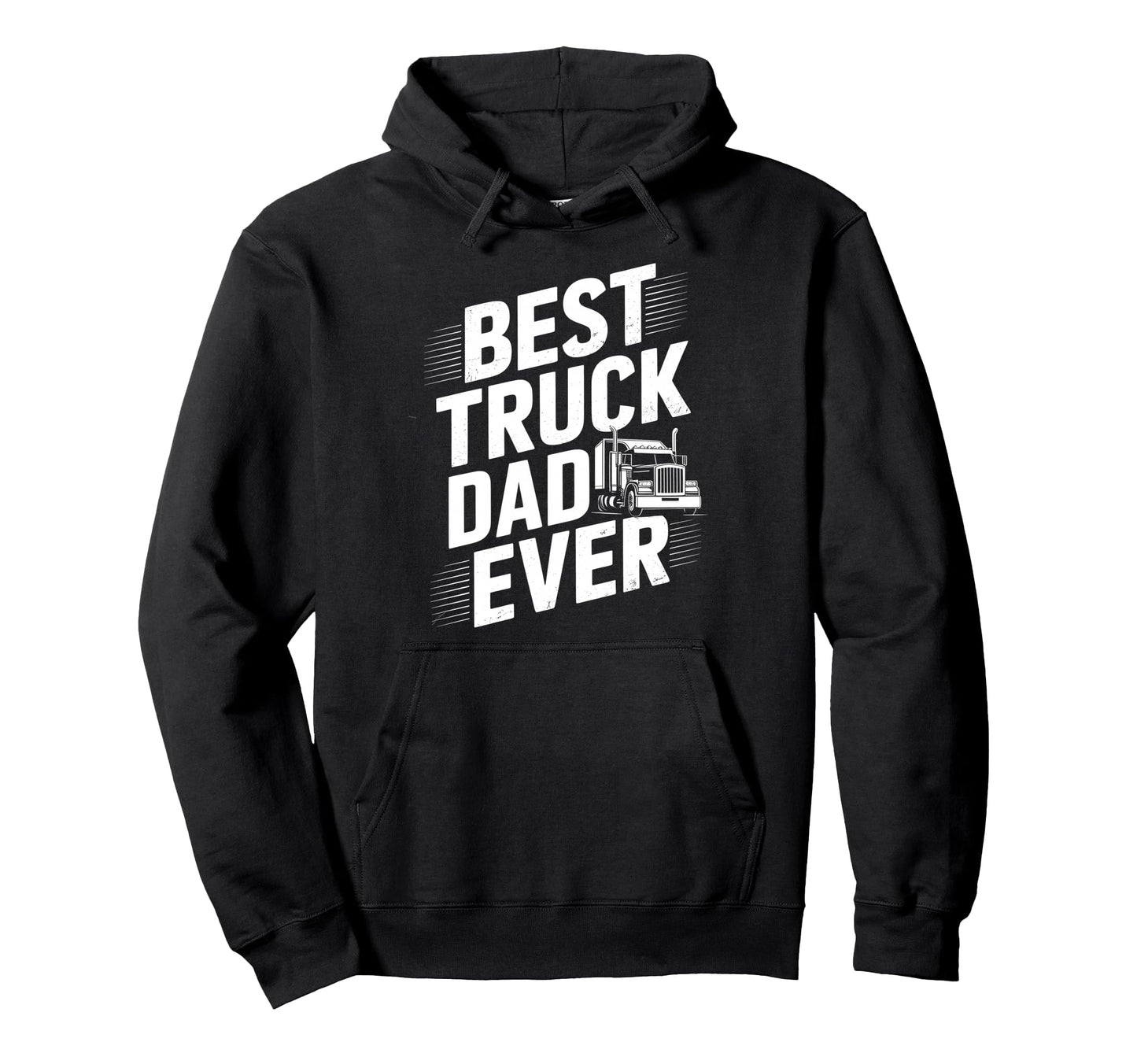 Best Truck Dad Ever Trucker Truck Hoodie - Casual Everyday Wear Men Women - T-Shirt, Sweatshirt, Hoodie