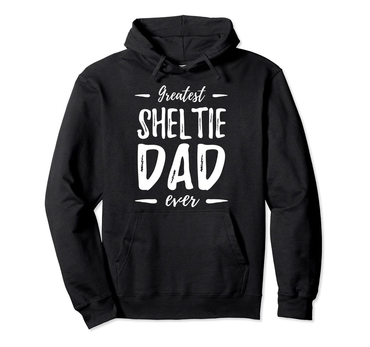 Greatest Sheltie Dad Funny Dog Dad Gift Hoodie - Graphic Print Unisex - T-Shirt, Sweatshirt, Hoodie