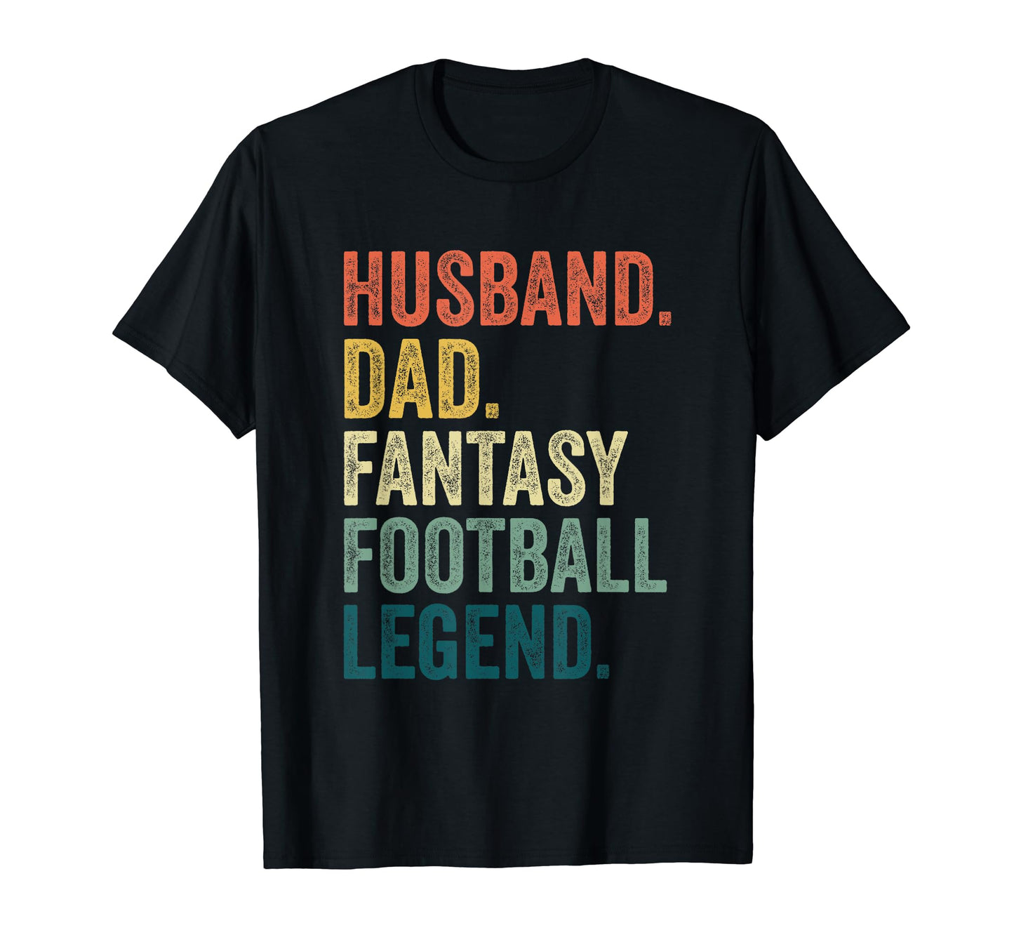 Funny Fantasy Football Gift Husband T-Shirt - Casual Everyday Wear Unisex - T-Shirt, Sweatshirt, Hoodie