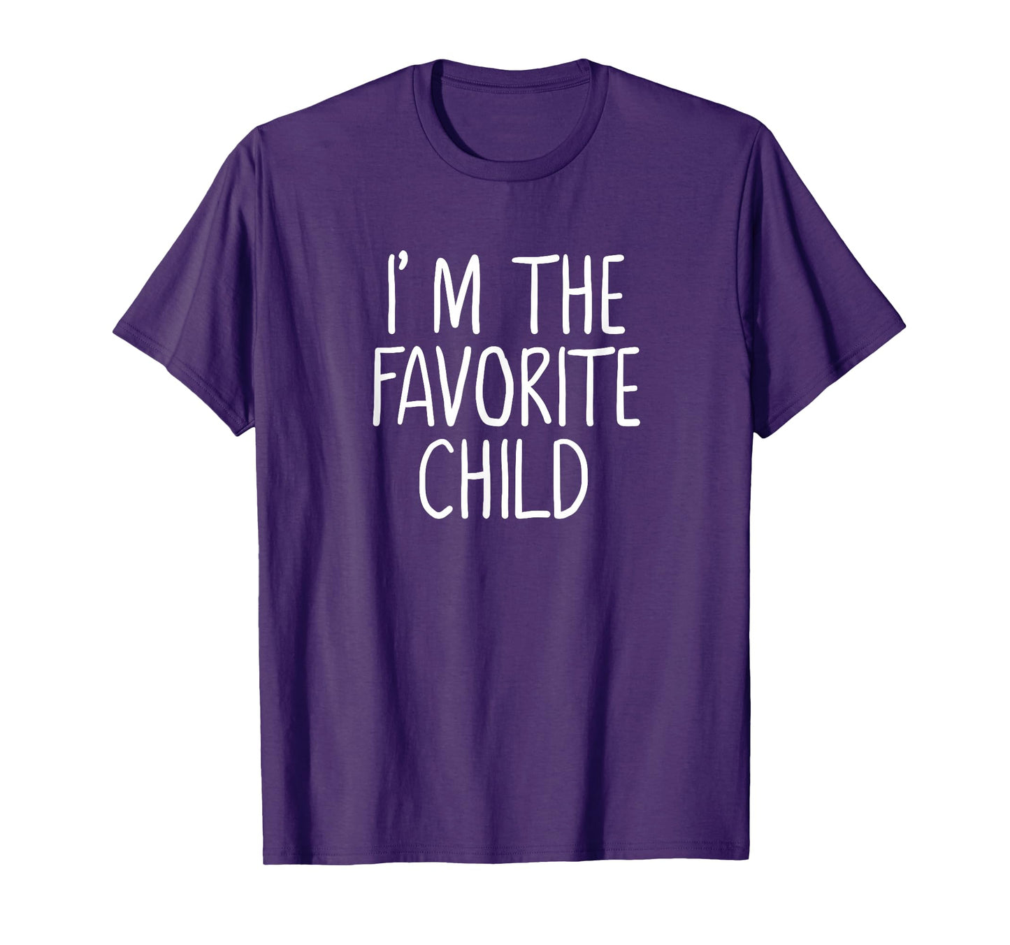 Im Favorite Child Funny Mom Dads T-Shirt - Custom Art Print for Adults - T-Shirt, Sweatshirt, Hoodie