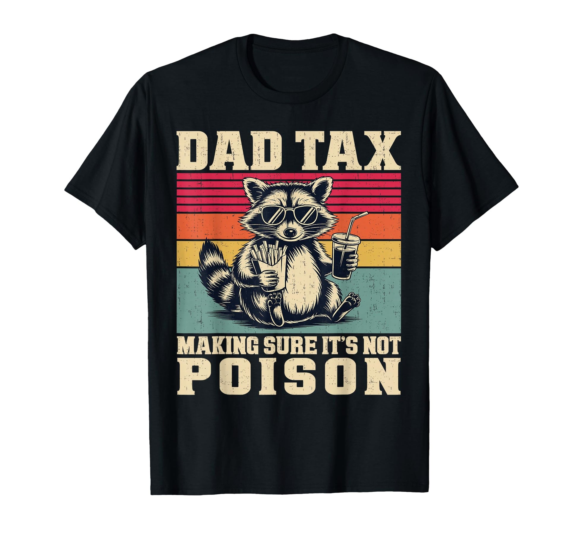 Dad Tax Making Sure Its Not Poison T-Shirt - Trendy Graphic Men Women - T-Shirt, Sweatshirt, Hoodie