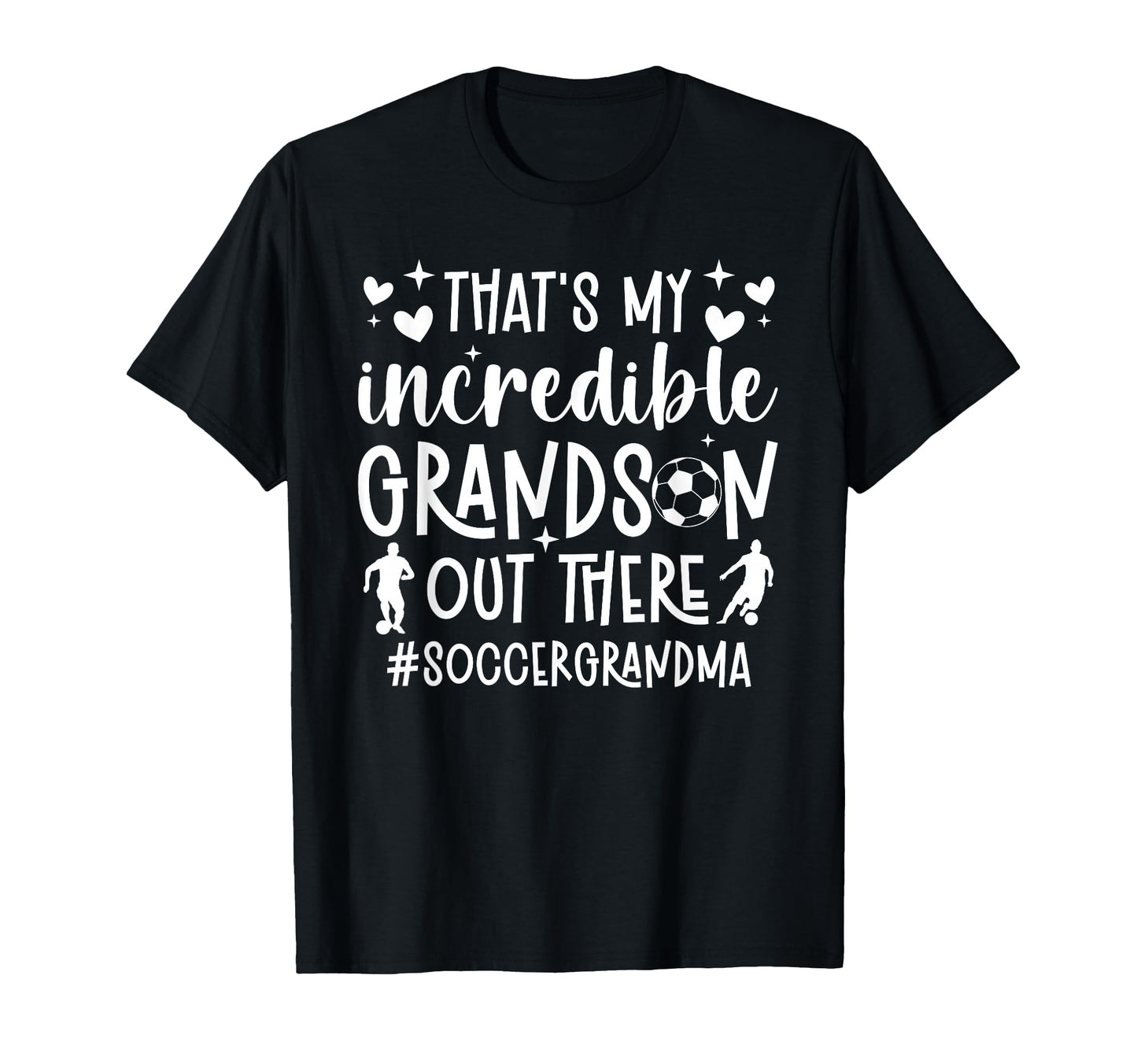 My Incredible Grandson Soccer Grandma T-Shirt - Unique Graphic Men Women - T-Shirt, Sweatshirt, Hoodie