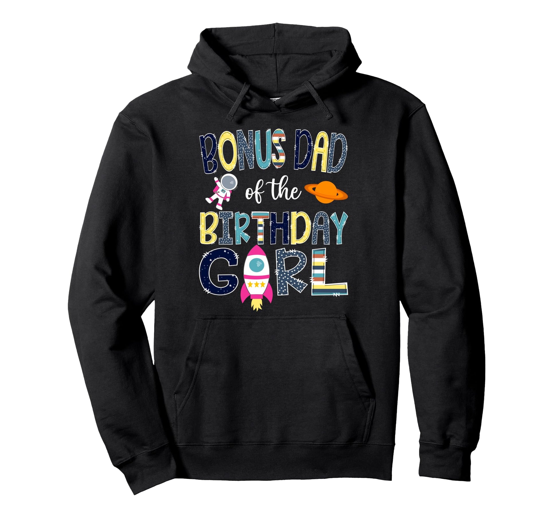 Bonus Dad Birthday Space Astronaut Family Hoodie - Unique Graphic Men Women - T-Shirt, Sweatshirt, Hoodie