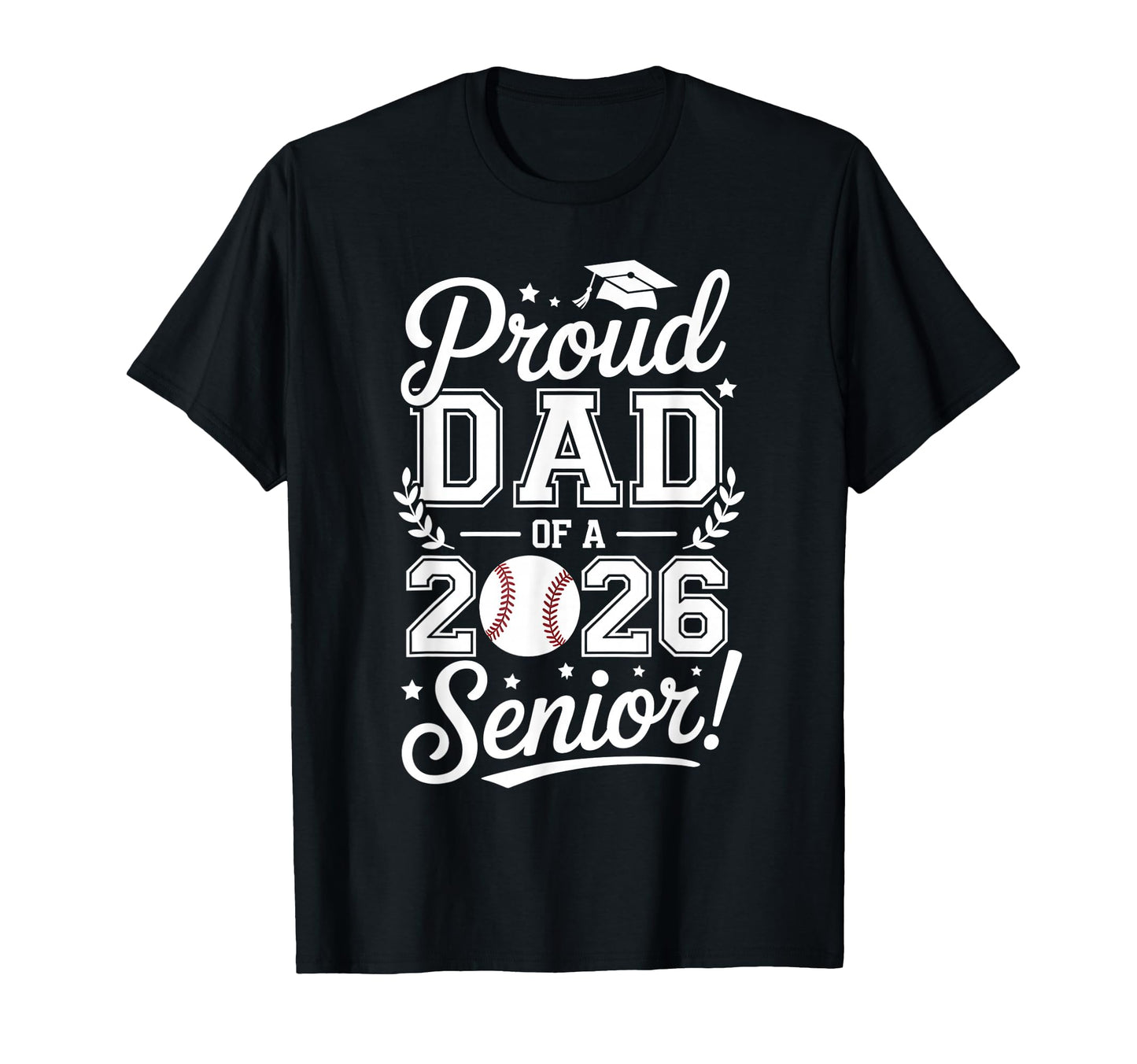 Proud Dad 2026 Senior Baseball Graduate T-Shirt - Graphic Print Men Women - T-Shirt, Sweatshirt, Hoodie