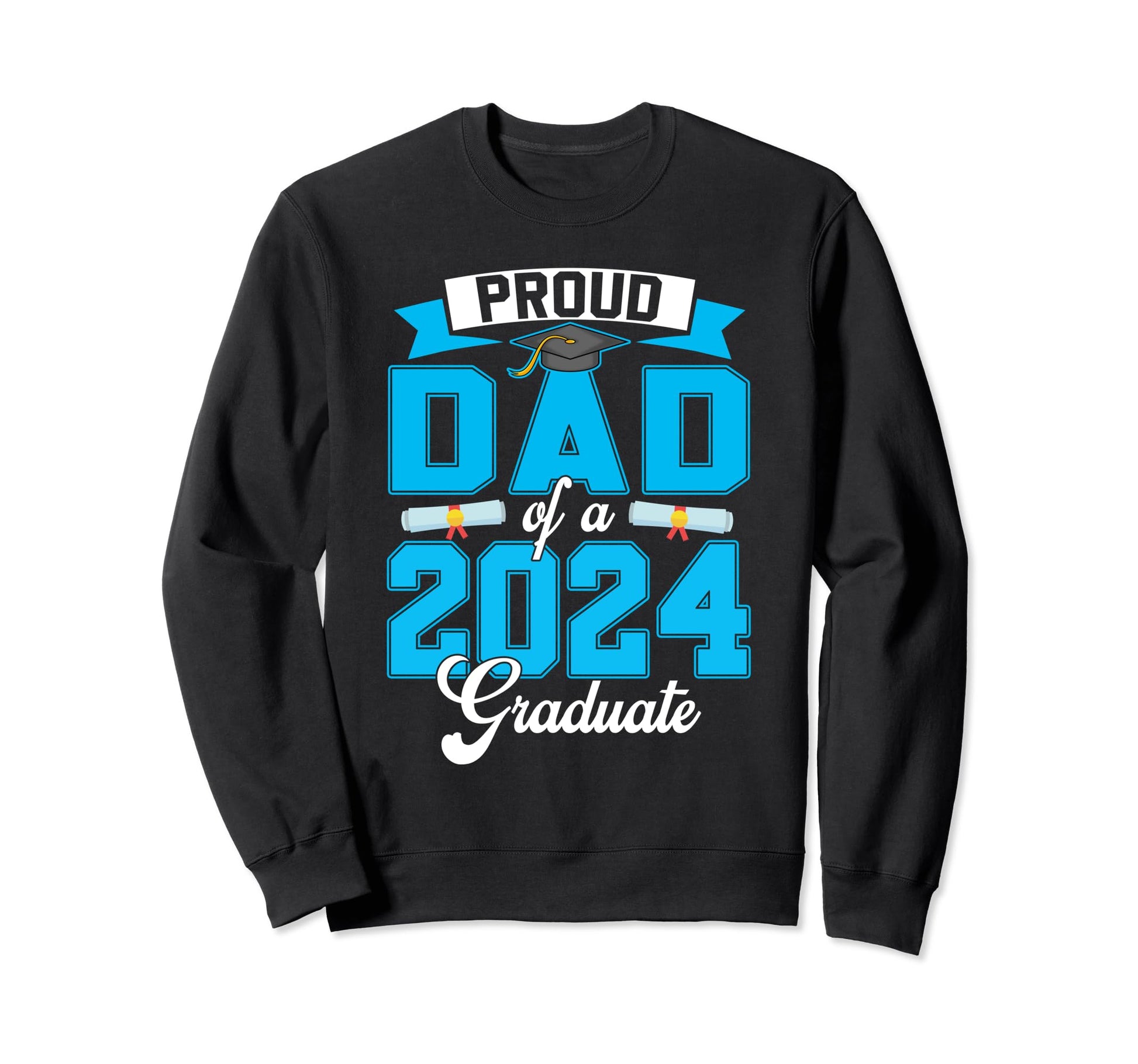 Proud Dad 2024 Graduate Senior 2024 Sweatshirt - Novelty Apparel Unisex - T-Shirt, Sweatshirt, Hoodie