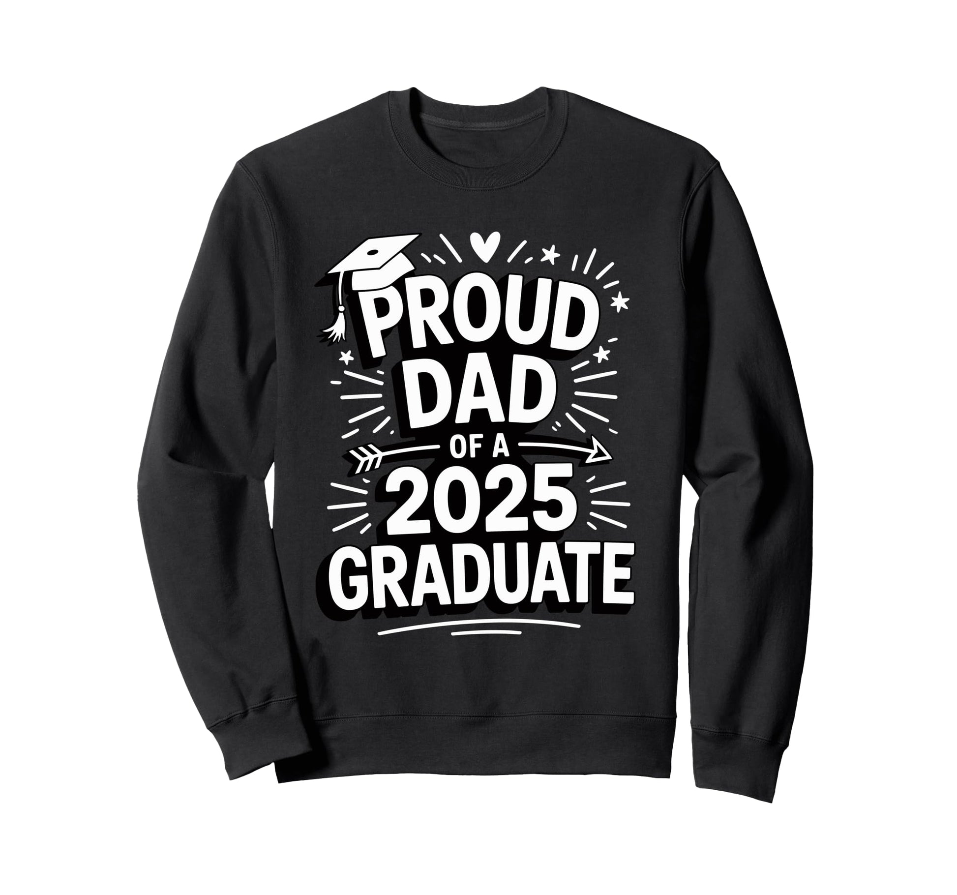 Proud Dad 2025 Graduate Celebration Sweatshirt - Unique Graphic Unisex - T-Shirt, Sweatshirt, Hoodie