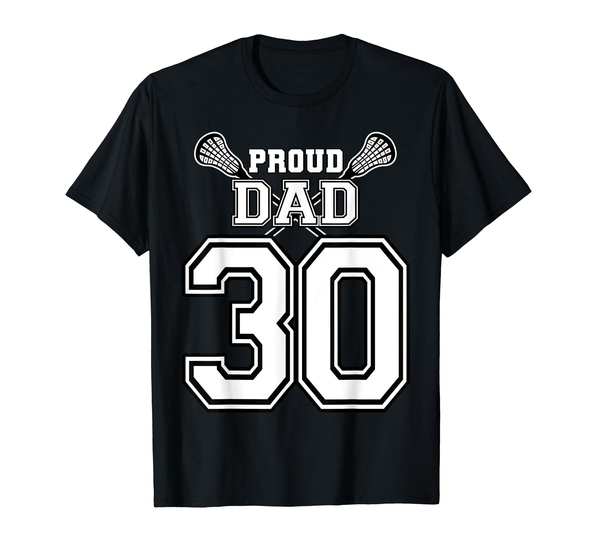 Custom Proud Lacrosse Dad Number 30 T-Shirt - Graphic Print for Adults - T-Shirt, Sweatshirt, Hoodie