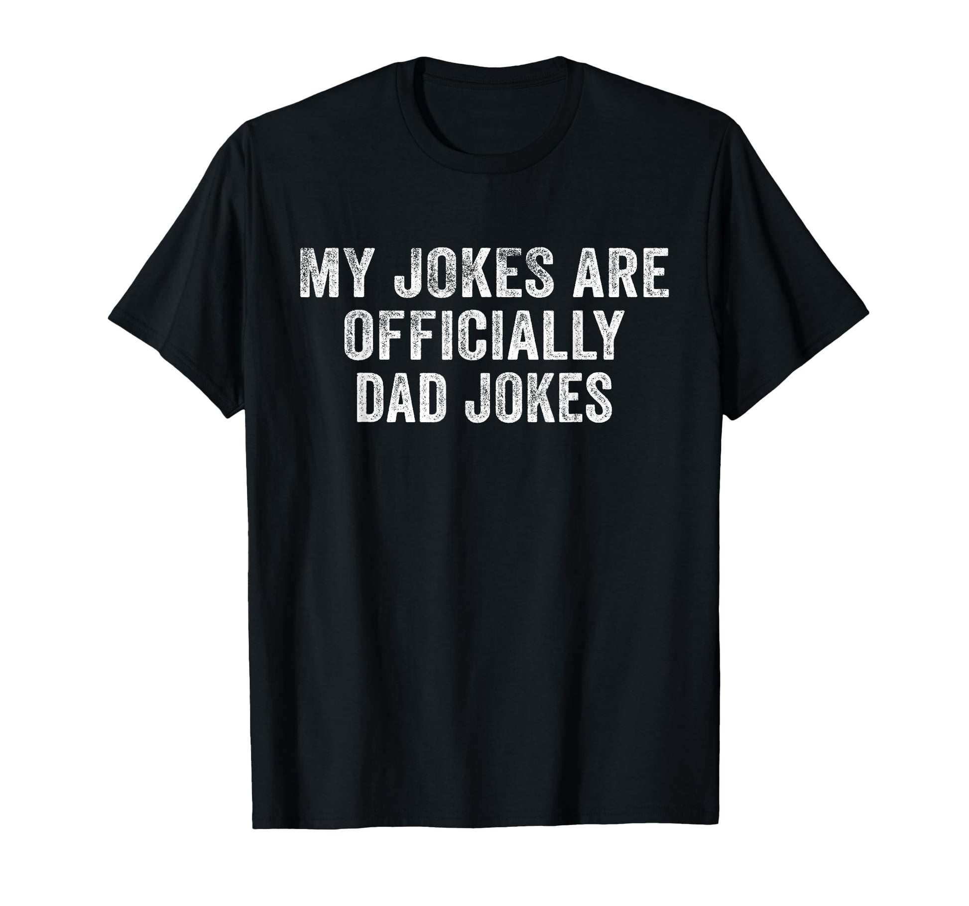 Funny My Jokes Are Officially Dad T-Shirt - Casual Everyday Wear Unisex - T-Shirt, Sweatshirt, Hoodie