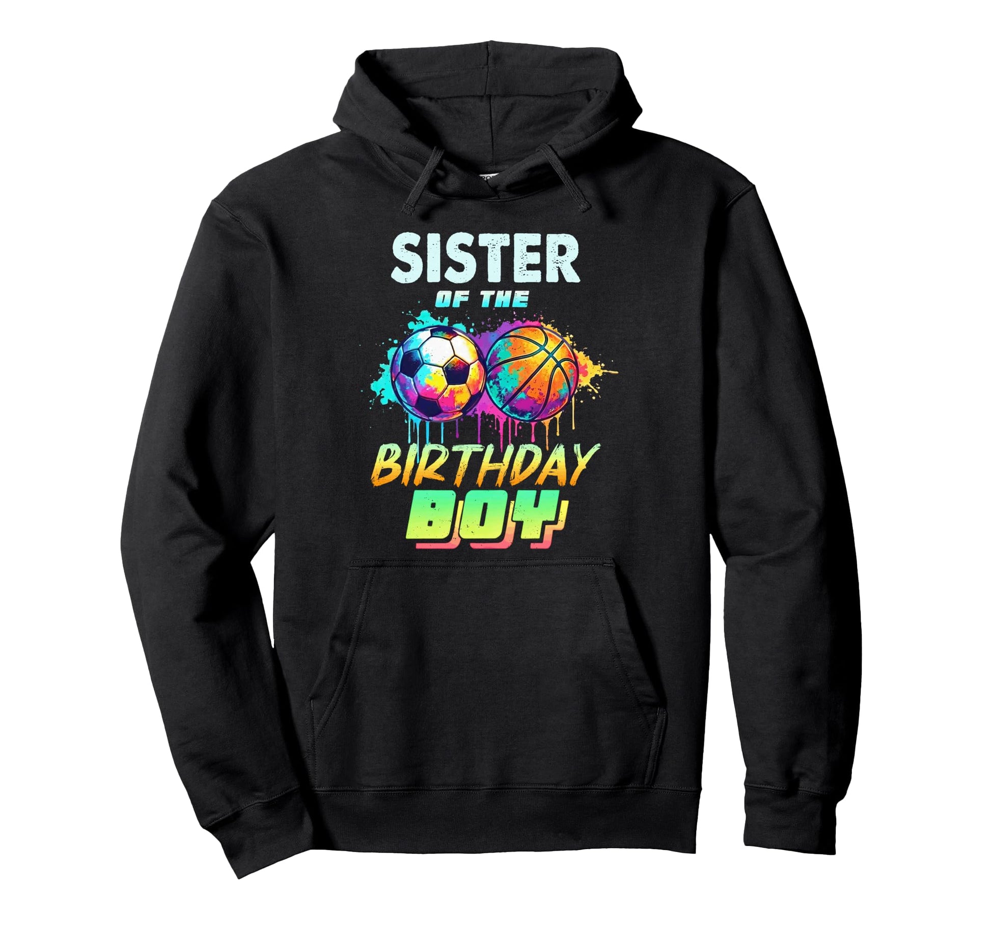 Sister Birthday Basketball Soccer Hoodie - Streetwear Style for Adults - T-Shirt, Sweatshirt, Hoodie