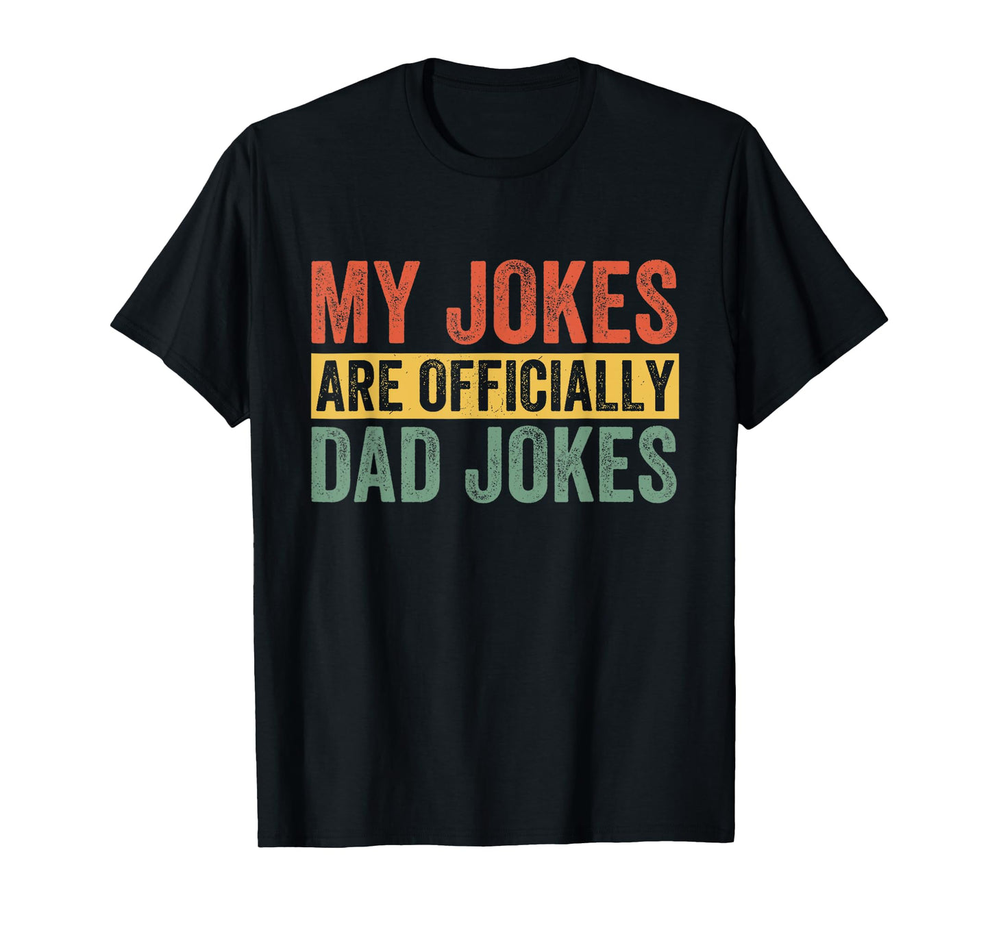 Dad My Jokes Are Officially Dad Jokes T-Shirt - Streetwear Style Unisex - T-Shirt, Sweatshirt, Hoodie