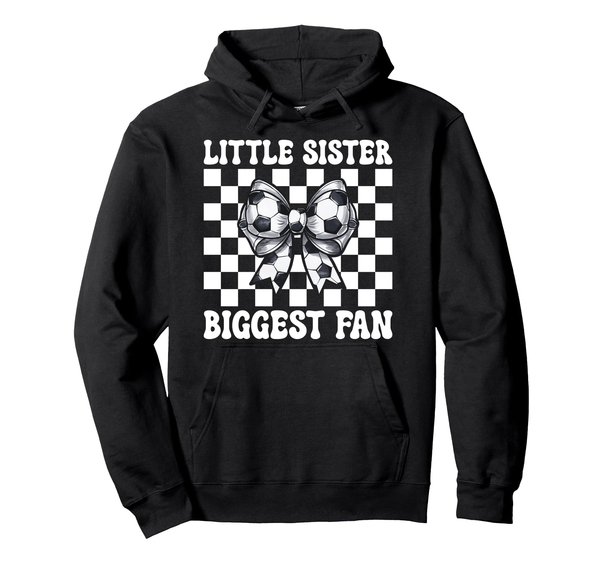 Soccer Sister Soccer Little Sister Hoodie - Fun Novelty Design Men Women - T-Shirt, Sweatshirt, Hoodie