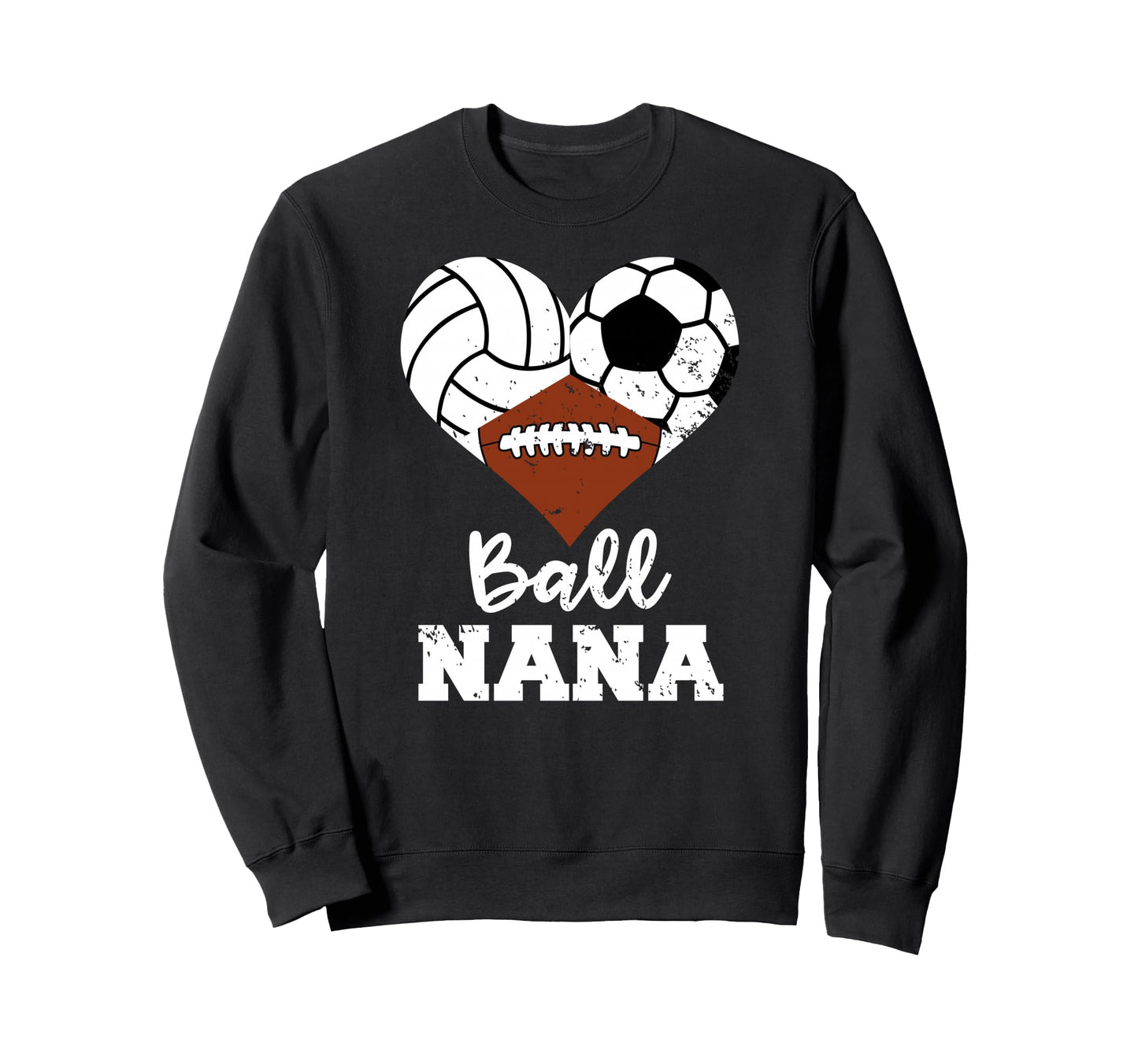 Ball Nana Funny Volleyball Soccer Sweatshirt - Custom Art Print Unisex - T-Shirt, Sweatshirt, Hoodie