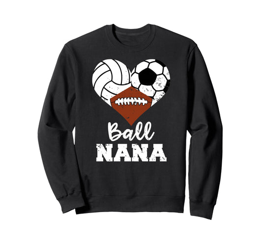 Ball Nana Funny Volleyball Soccer Sweatshirt - Custom Art Print Unisex - T-Shirt, Sweatshirt, Hoodie