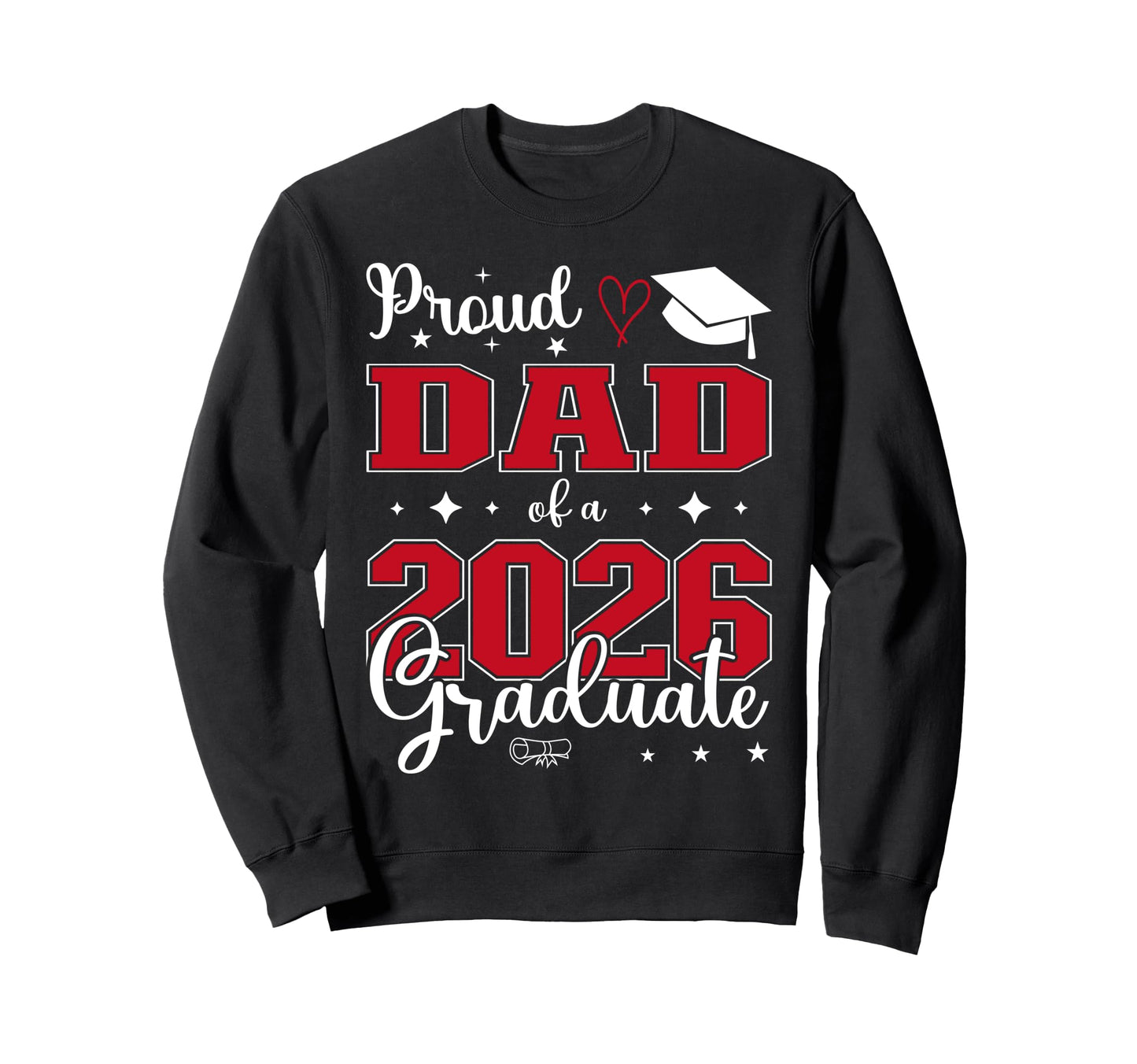 Proud Dad Class 2026 Graduate Sweatshirt - Custom Art Print Men Women - T-Shirt, Sweatshirt, Hoodie