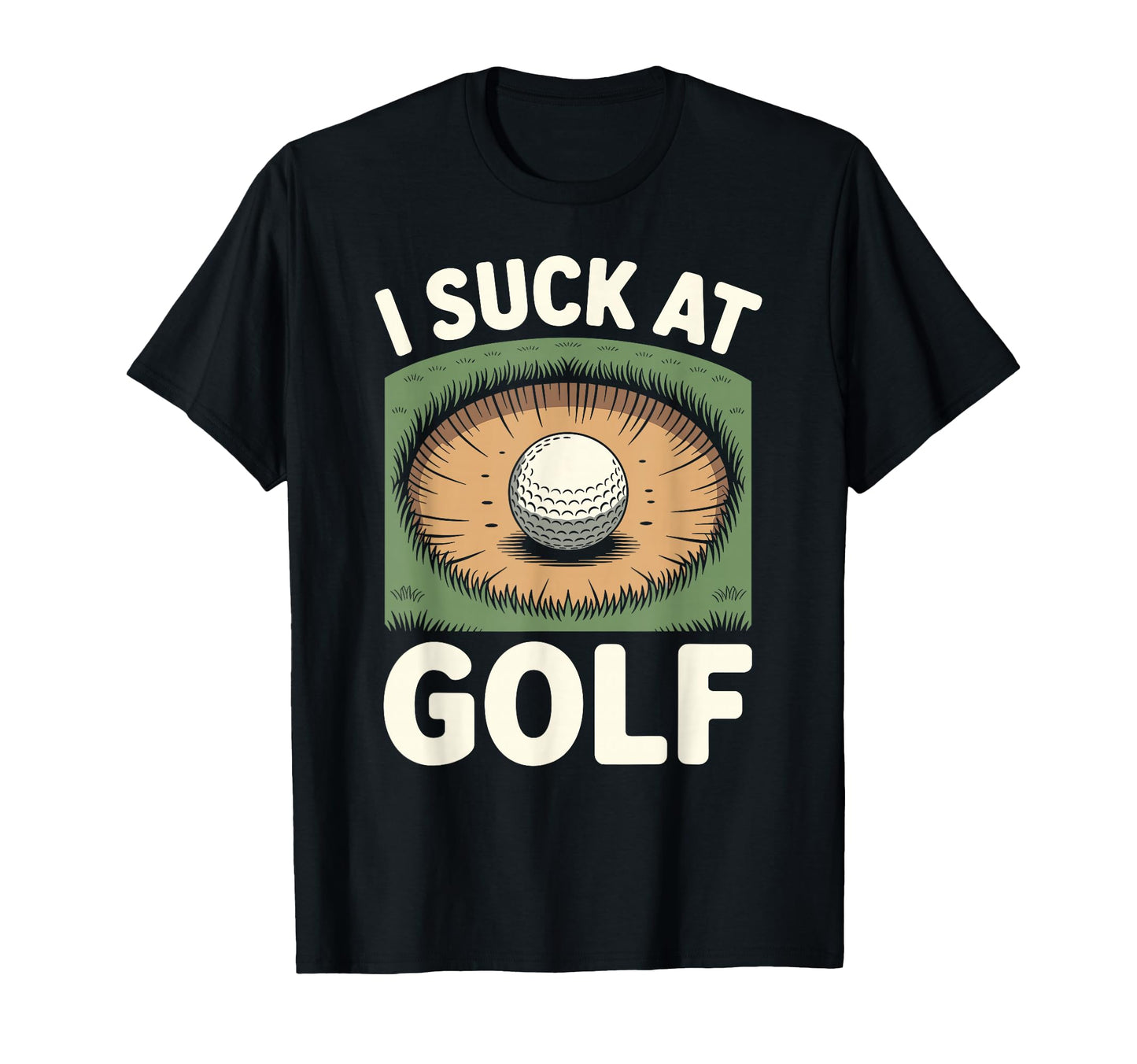 I Suck Golf Loser Dad Sarcastic Joke T-Shirt - Minimalist Print Unisex - T-Shirt, Sweatshirt, Hoodie