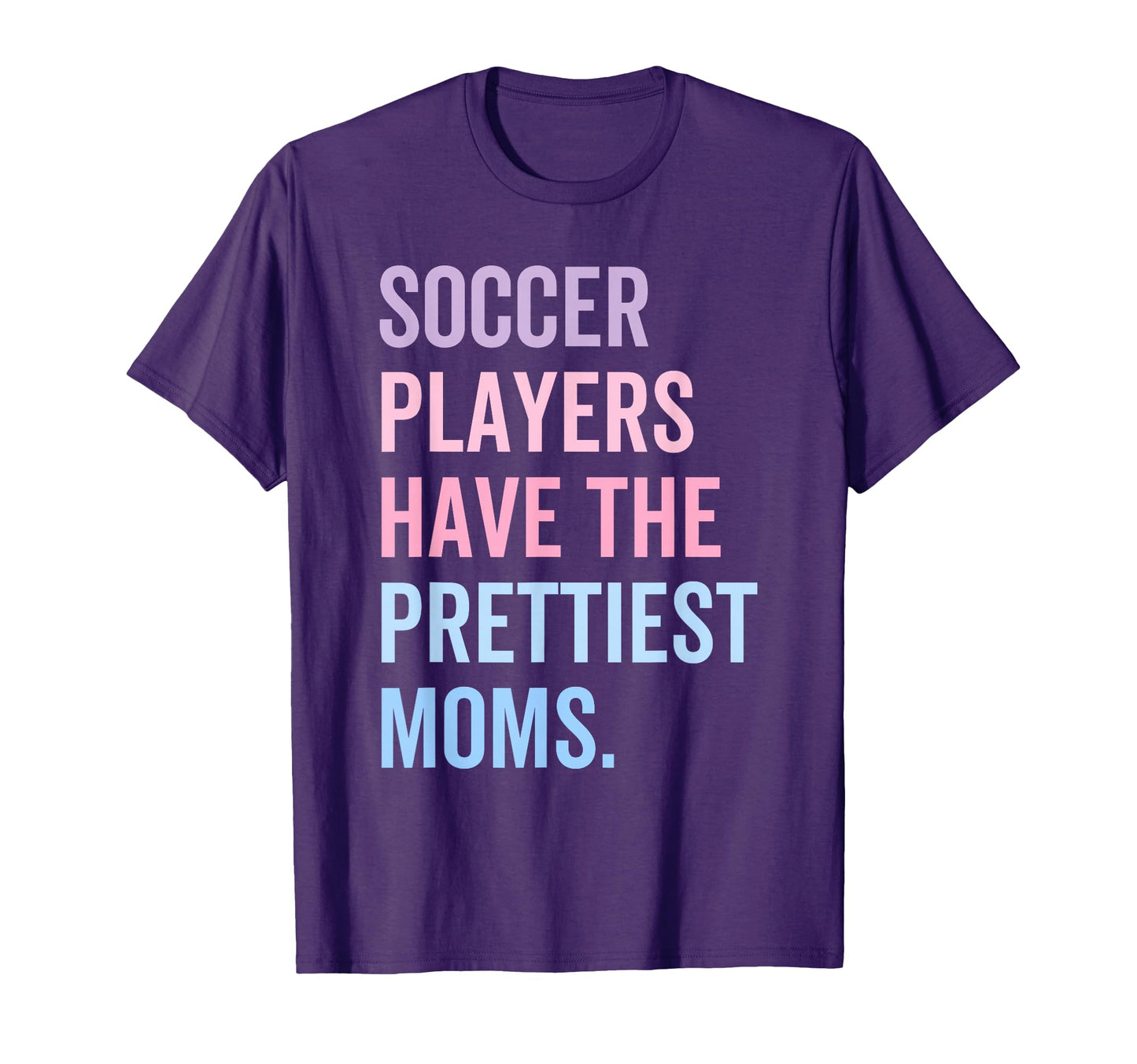Soccer Players Have Prettiest Moms T-Shirt - Aesthetic Graphic Men Women - T-Shirt, Sweatshirt, Hoodie