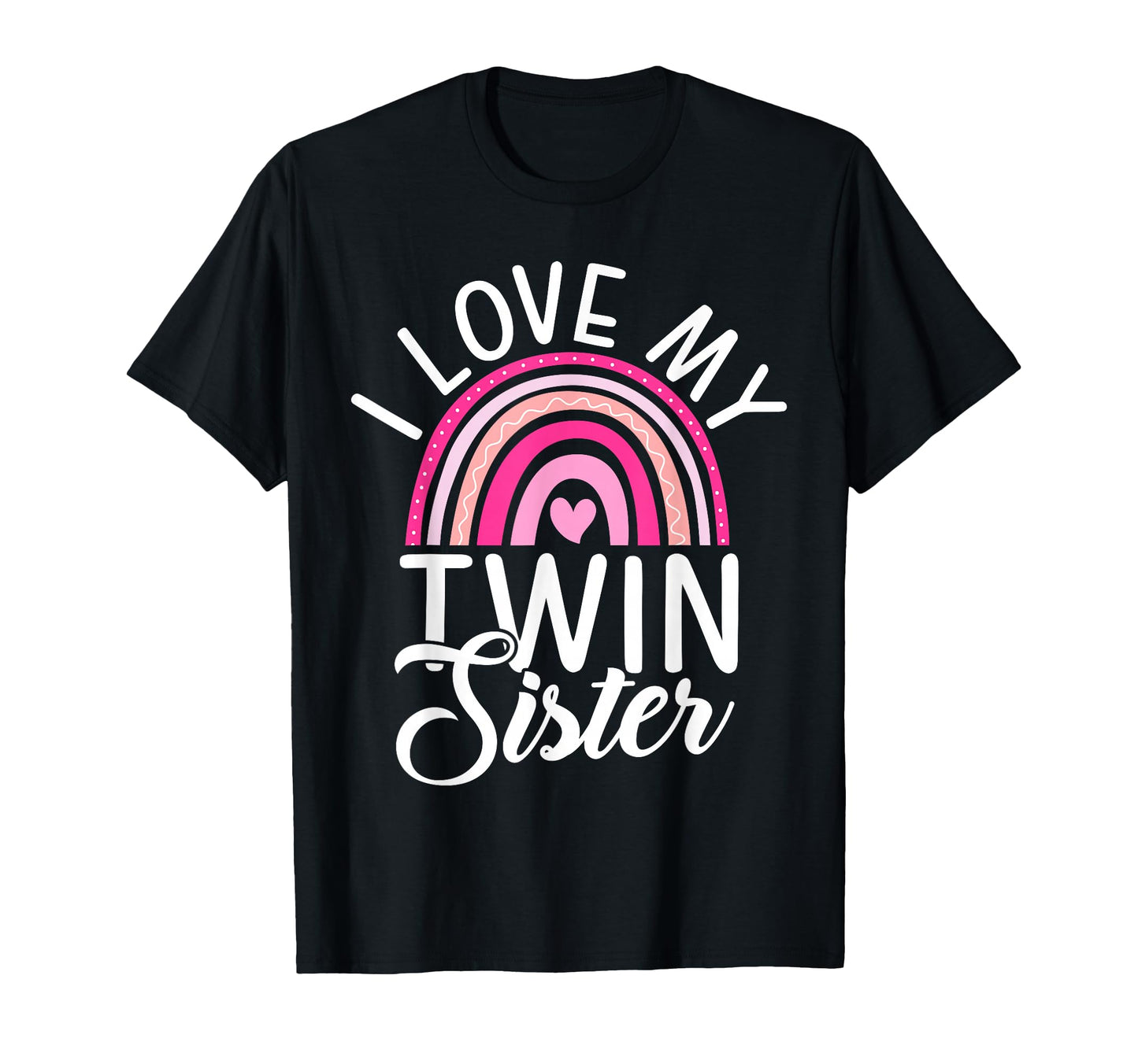 I Love My Twin Sister T-Shirt - Streetwear Style Unisex - T-Shirt, Sweatshirt, Hoodie