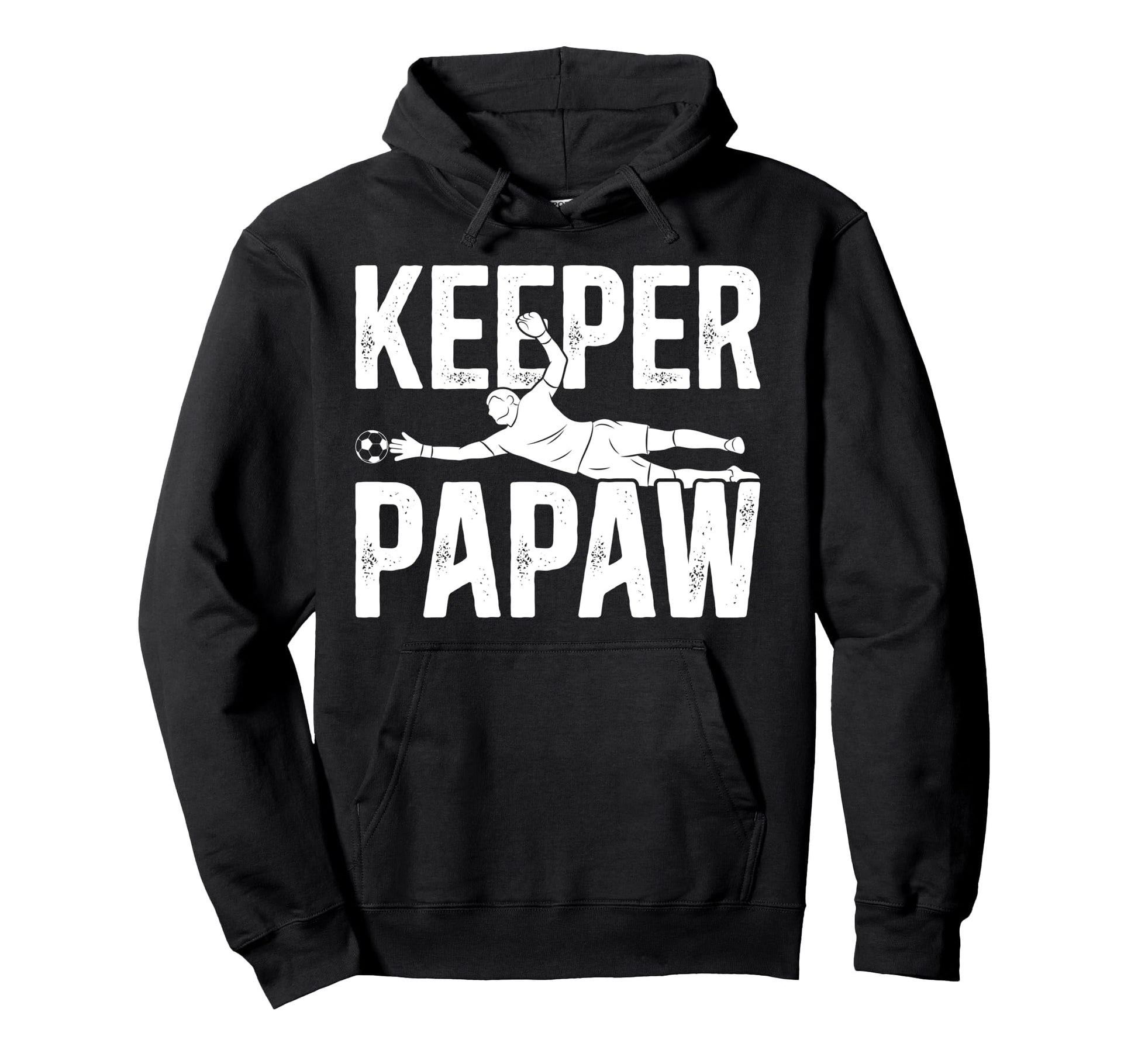 Soccer Keeper Papaw Soccer Goalie Papaw Hoodie - Unique Graphic Men Women - T-Shirt, Sweatshirt, Hoodie