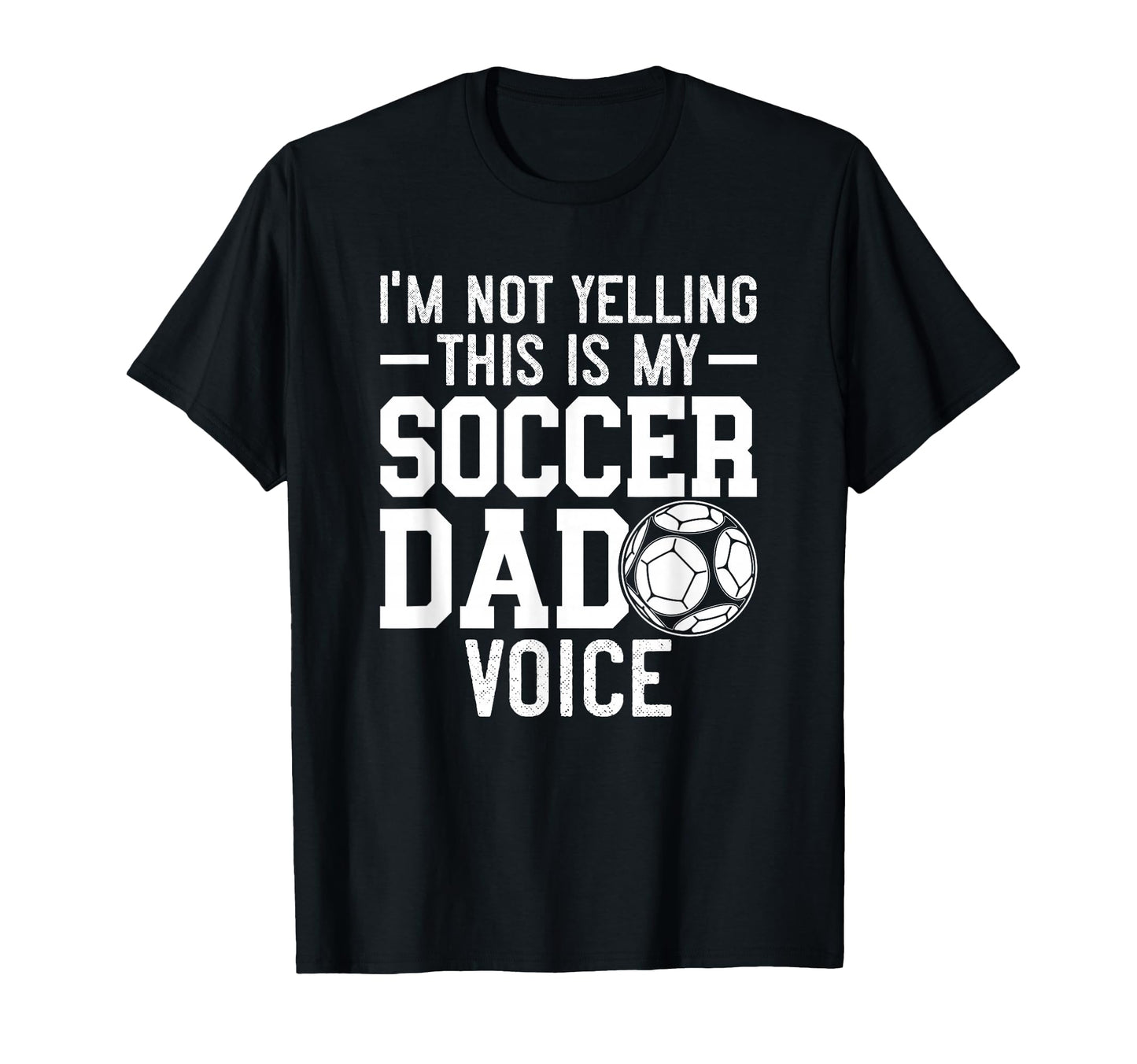 Im Not Yelling This Is My Soccer Dad T-Shirt - Custom Art Print Unisex - T-Shirt, Sweatshirt, Hoodie