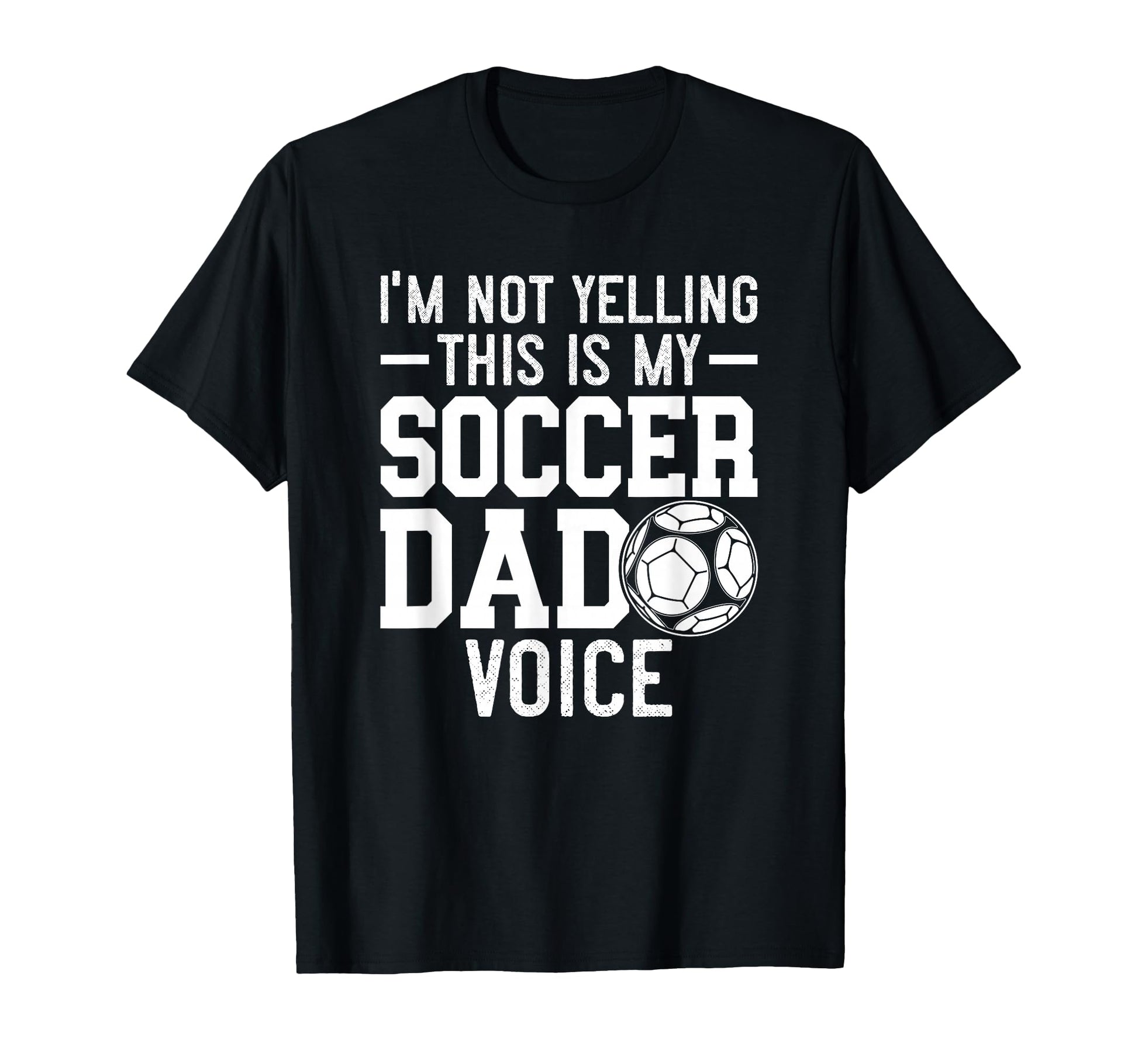 Im Not Yelling This Is My Soccer Dad T-Shirt - Custom Art Print Unisex - T-Shirt, Sweatshirt, Hoodie