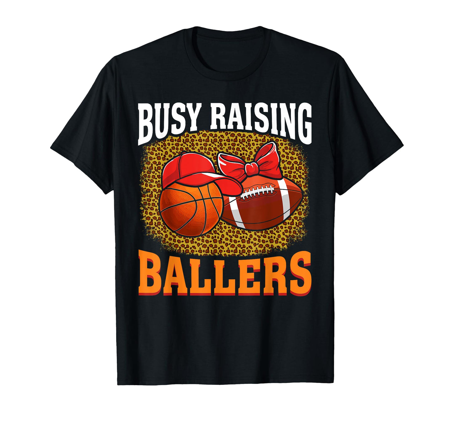 Busy Raising Ballers Basketball T-Shirt - Novelty Apparel for Adults - T-Shirt, Sweatshirt, Hoodie