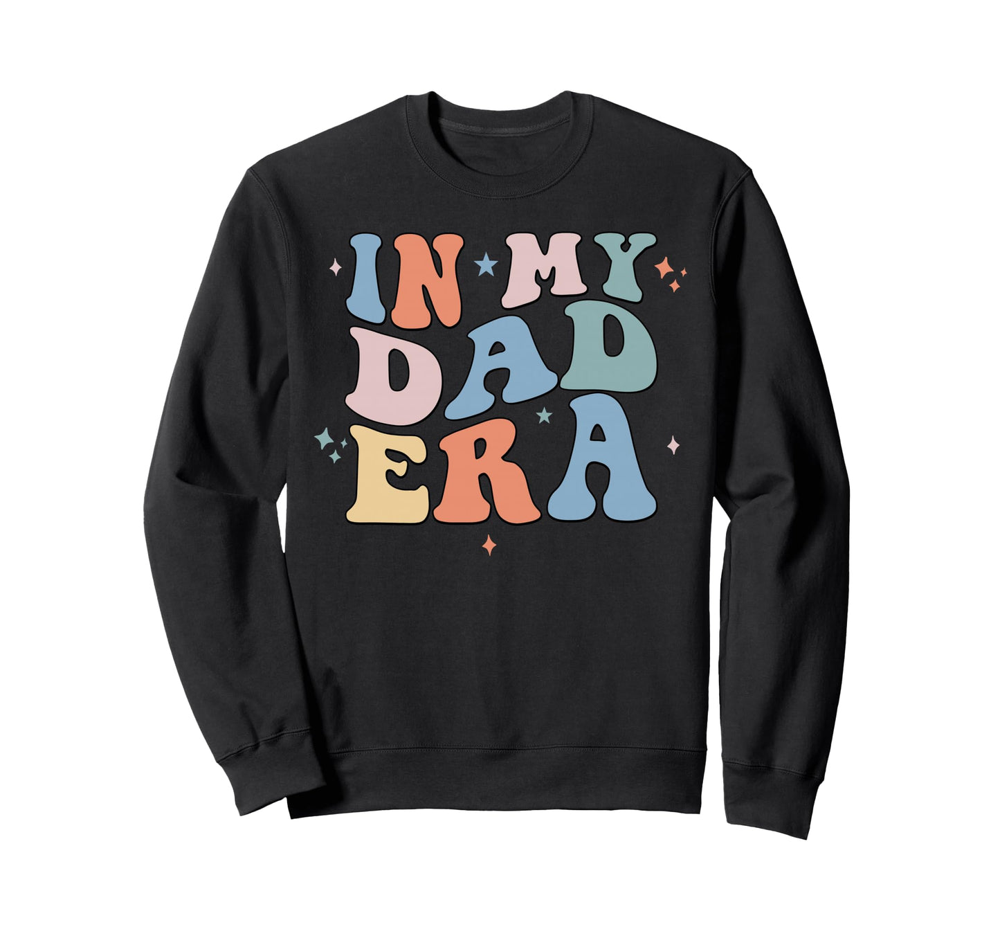 My Dad Era Groovy Fathers Day Sweatshirt - Trendy Graphic Men Women - T-Shirt, Sweatshirt, Hoodie