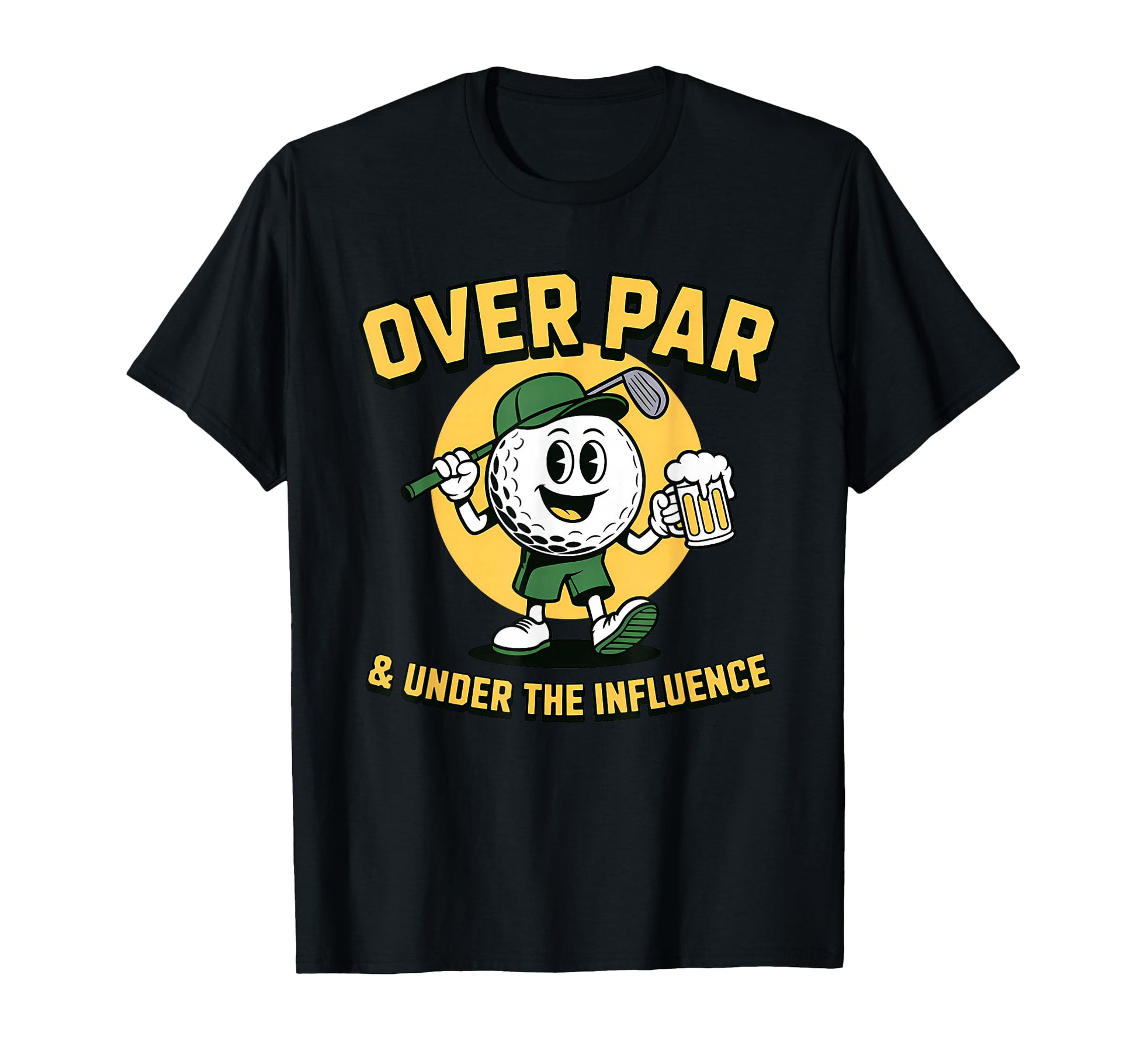 Over Par Under Influence Funny T-Shirt - Fun Novelty Design for Adults - T-Shirt, Sweatshirt, Hoodie