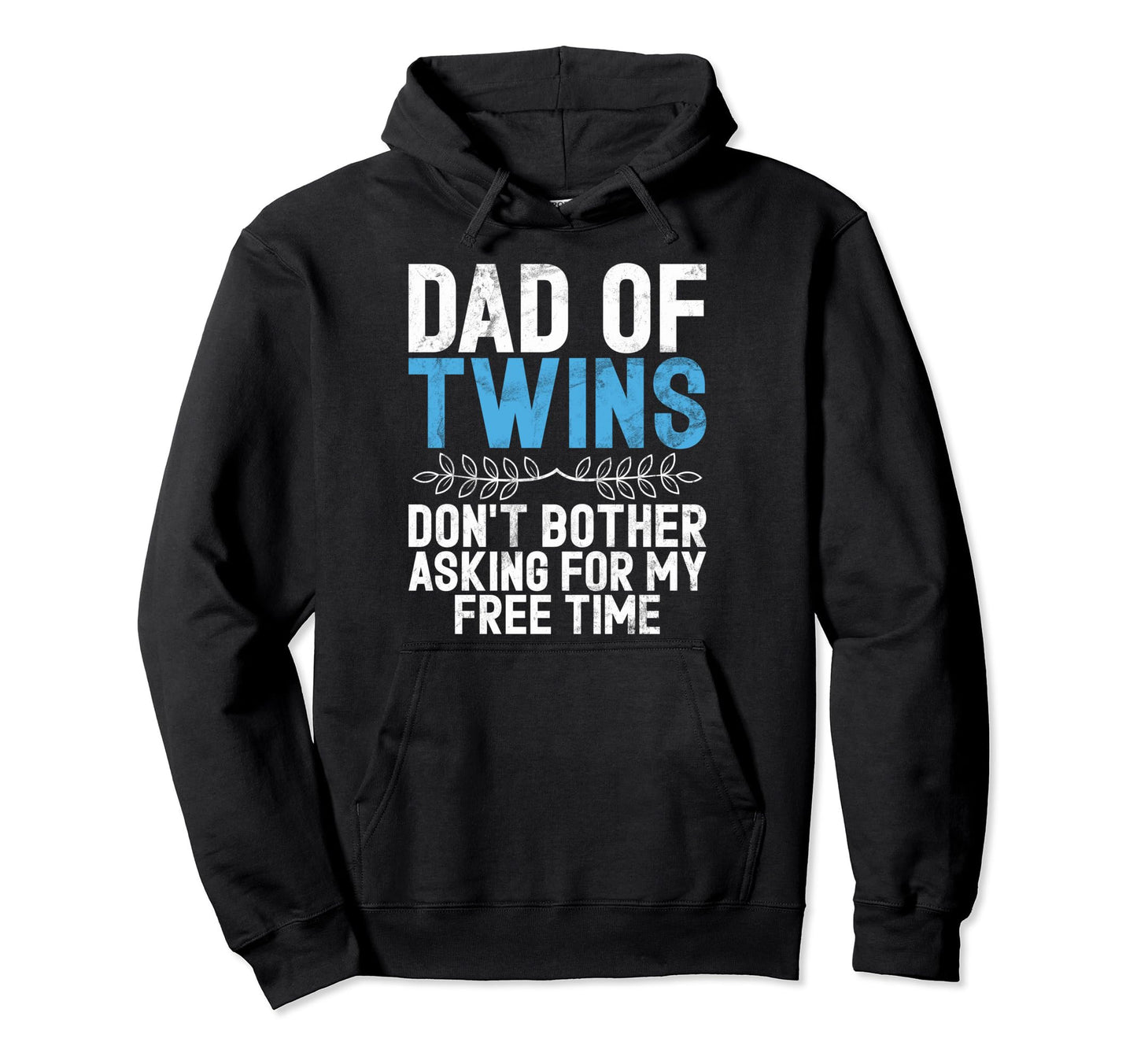 Dont Bother Asking My Free Time Twin Dad Hoodie - Trendy Graphic for Adults - T-Shirt, Sweatshirt, Hoodie