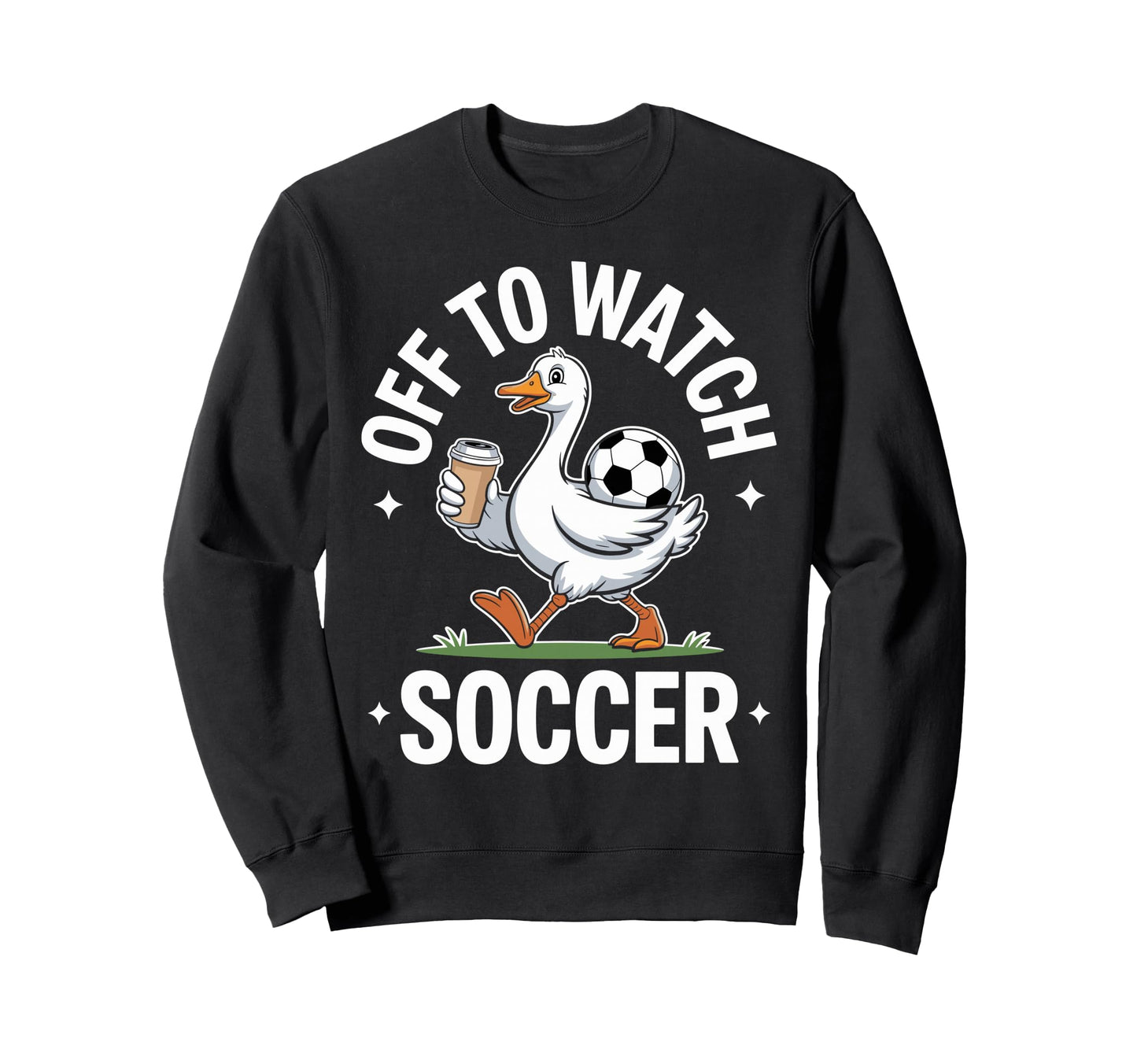 Funny Soccer Duck Coffee Sports Fan Sweatshirt - Graphic Print Unisex - T-Shirt, Sweatshirt, Hoodie