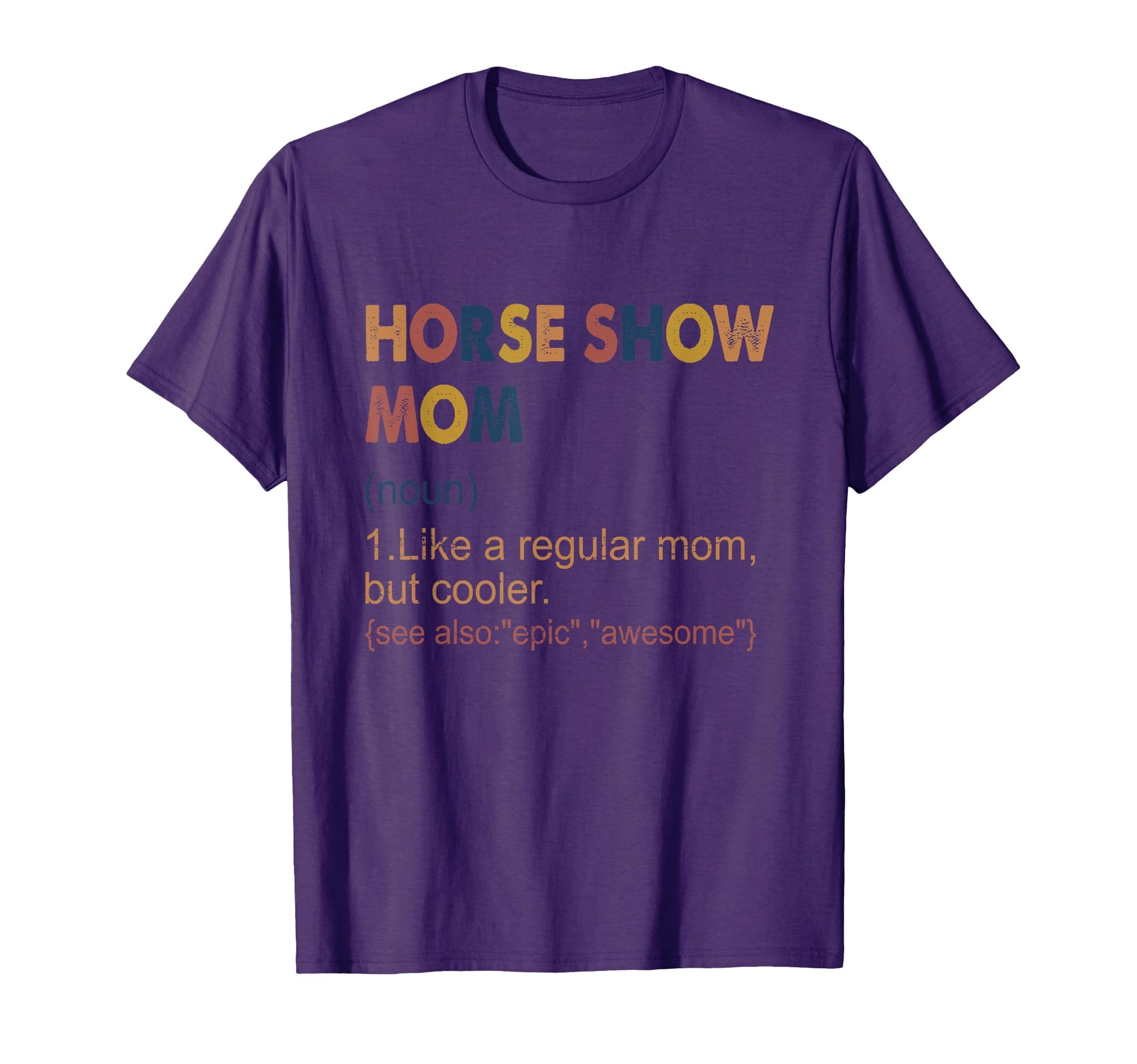 Horse Show Mom Definition Equestrian T-Shirt - Streetwear Style for Adults - T-Shirt, Sweatshirt, Hoodie