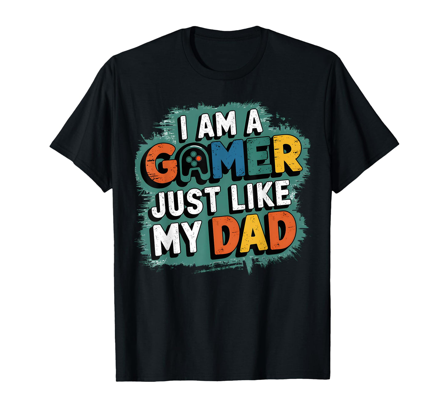 I Am Gamer Just Like My Dad Father T-Shirt - Fun Novelty Design for Adults - T-Shirt, Sweatshirt, Hoodie