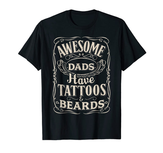 Awesome Dads Have Tattoos And Beards T-Shirt - Custom Art Print Unisex - T-Shirt, Sweatshirt, Hoodie