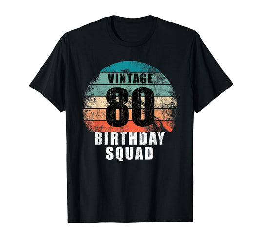 80 Years Old Birthday Squad 80Th Bday T-Shirt - Trendy Graphic Unisex - T-Shirt, Sweatshirt, Hoodie