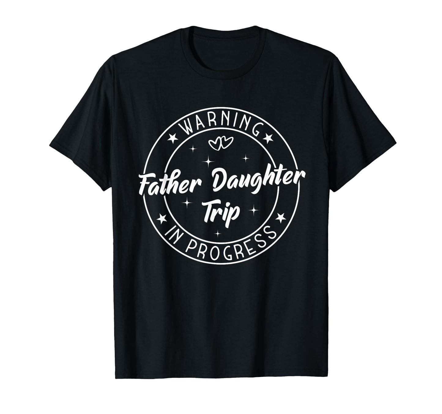 Warning Father Daughter Trip Progress T-Shirt - Minimalist Print Men Women - T-Shirt, Sweatshirt, Hoodie