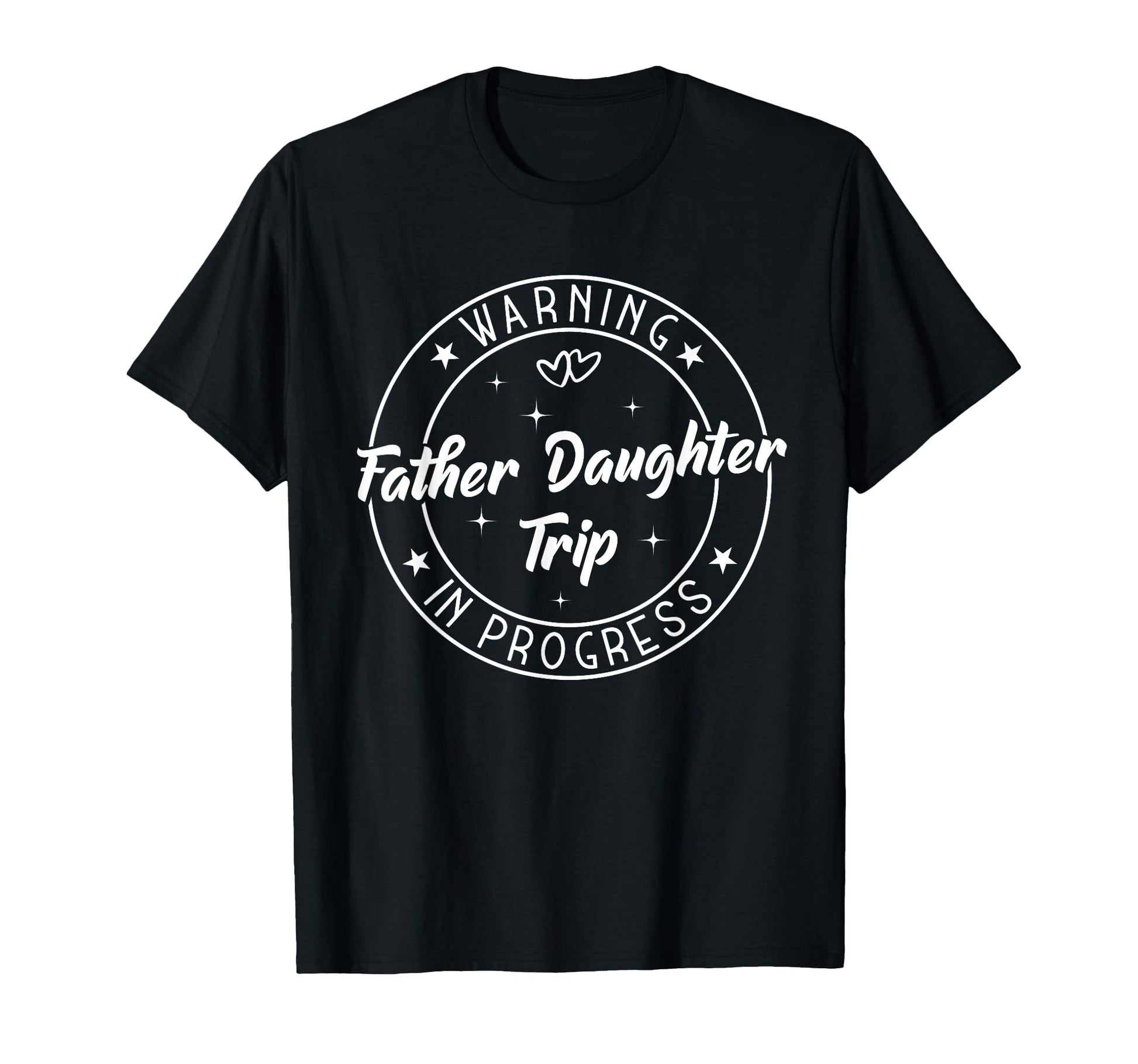 Warning Father Daughter Trip Progress T-Shirt - Minimalist Print Men Women - T-Shirt, Sweatshirt, Hoodie