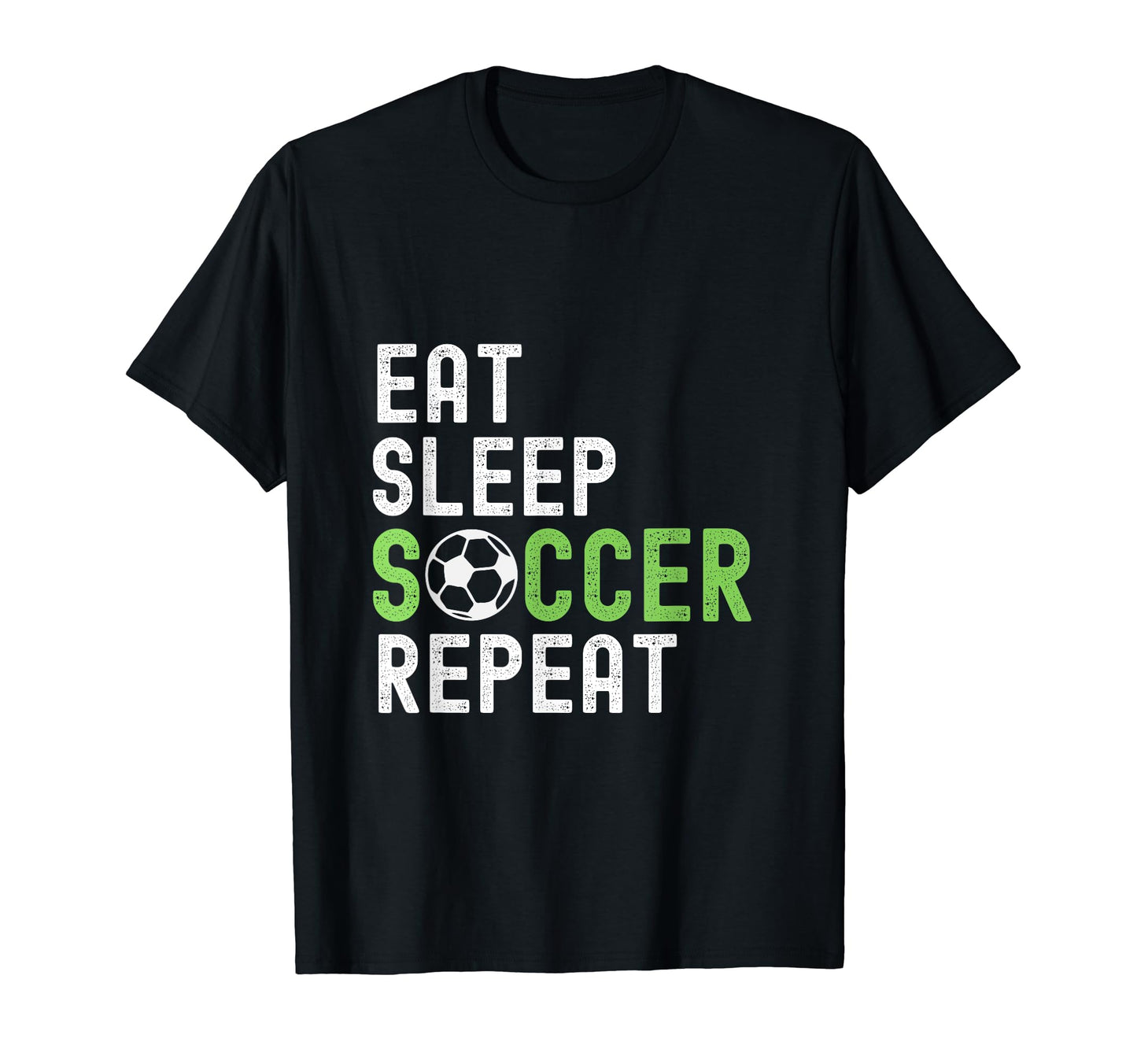 Eat Sleep Soccer Repeat Funny Soccer T-Shirt - Streetwear Style Unisex - T-Shirt, Sweatshirt, Hoodie