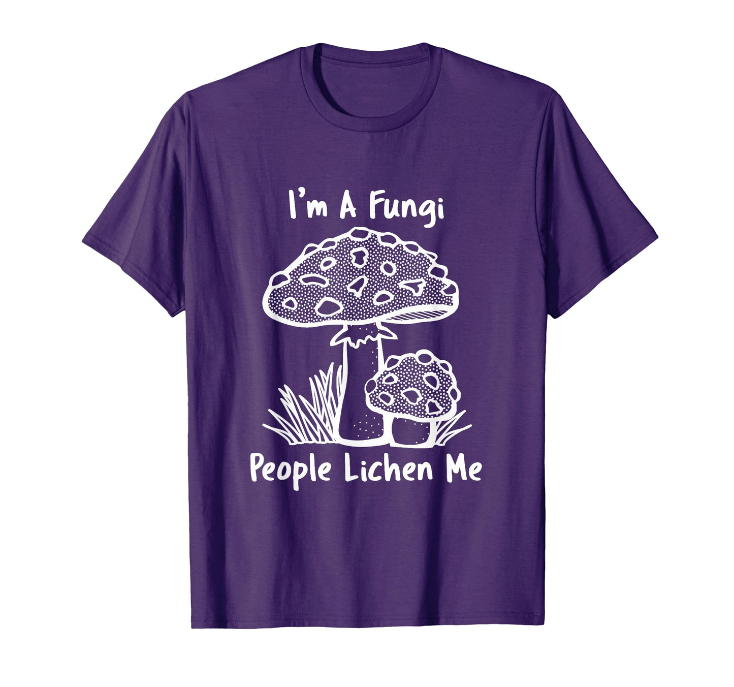 Im Fungi People Lichen Me Funny T-Shirt - Novelty Apparel Men Women - T-Shirt, Sweatshirt, Hoodie