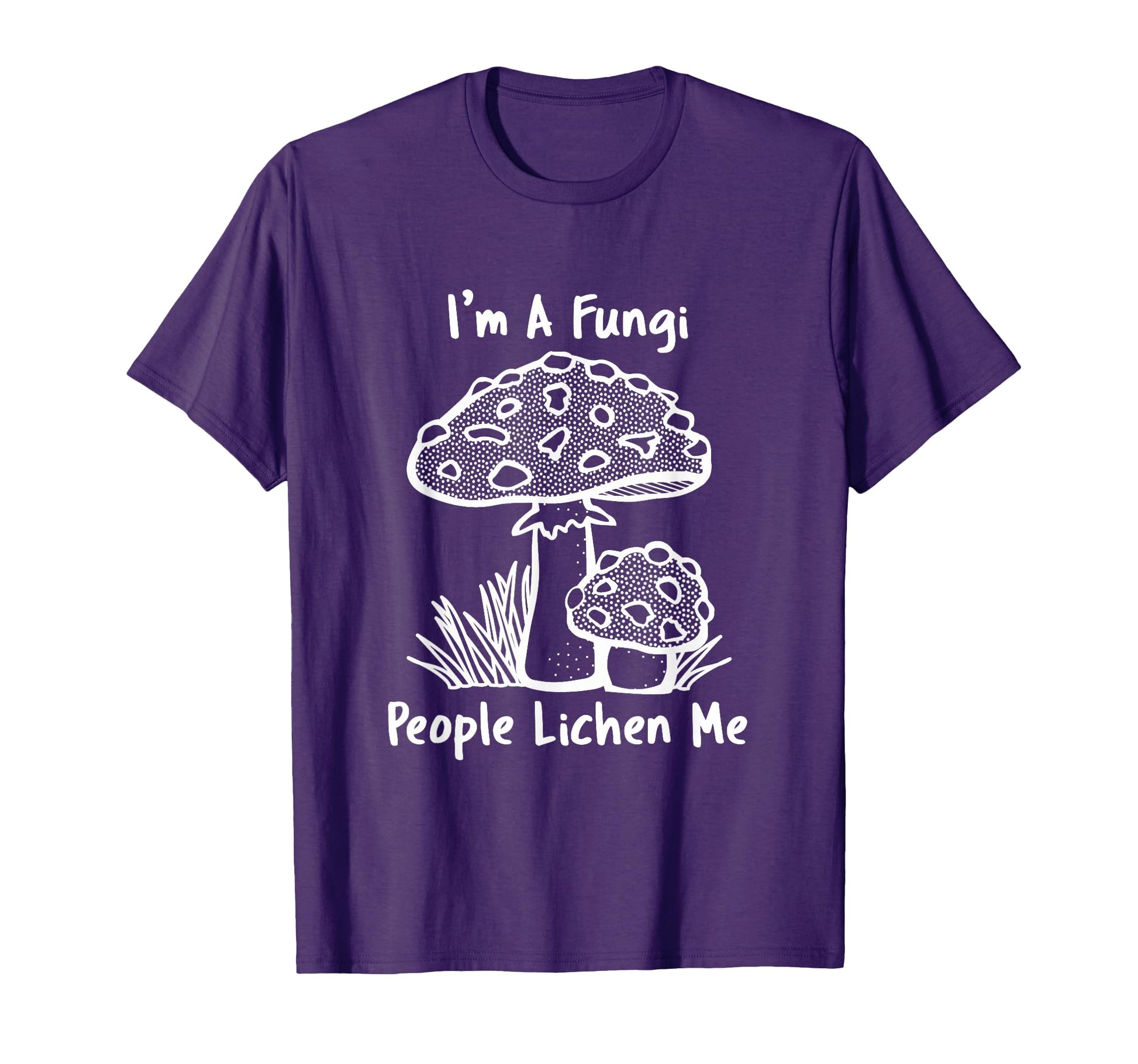 Im Fungi People Lichen Me Funny T-Shirt - Novelty Apparel Men Women - T-Shirt, Sweatshirt, Hoodie