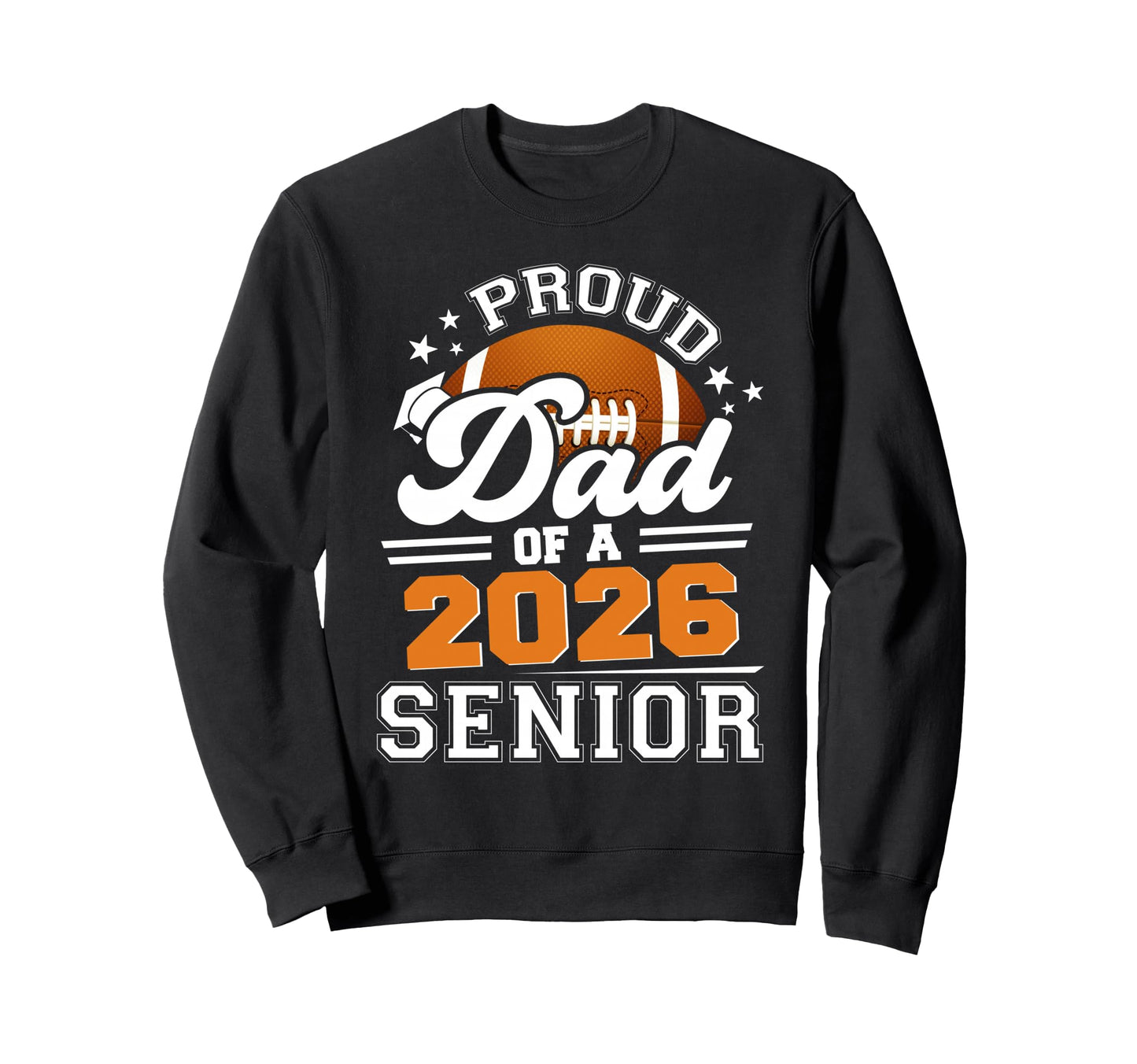 Proud Dad 2026 Senior Football Sweatshirt - Aesthetic Graphic for Adults - T-Shirt, Sweatshirt, Hoodie