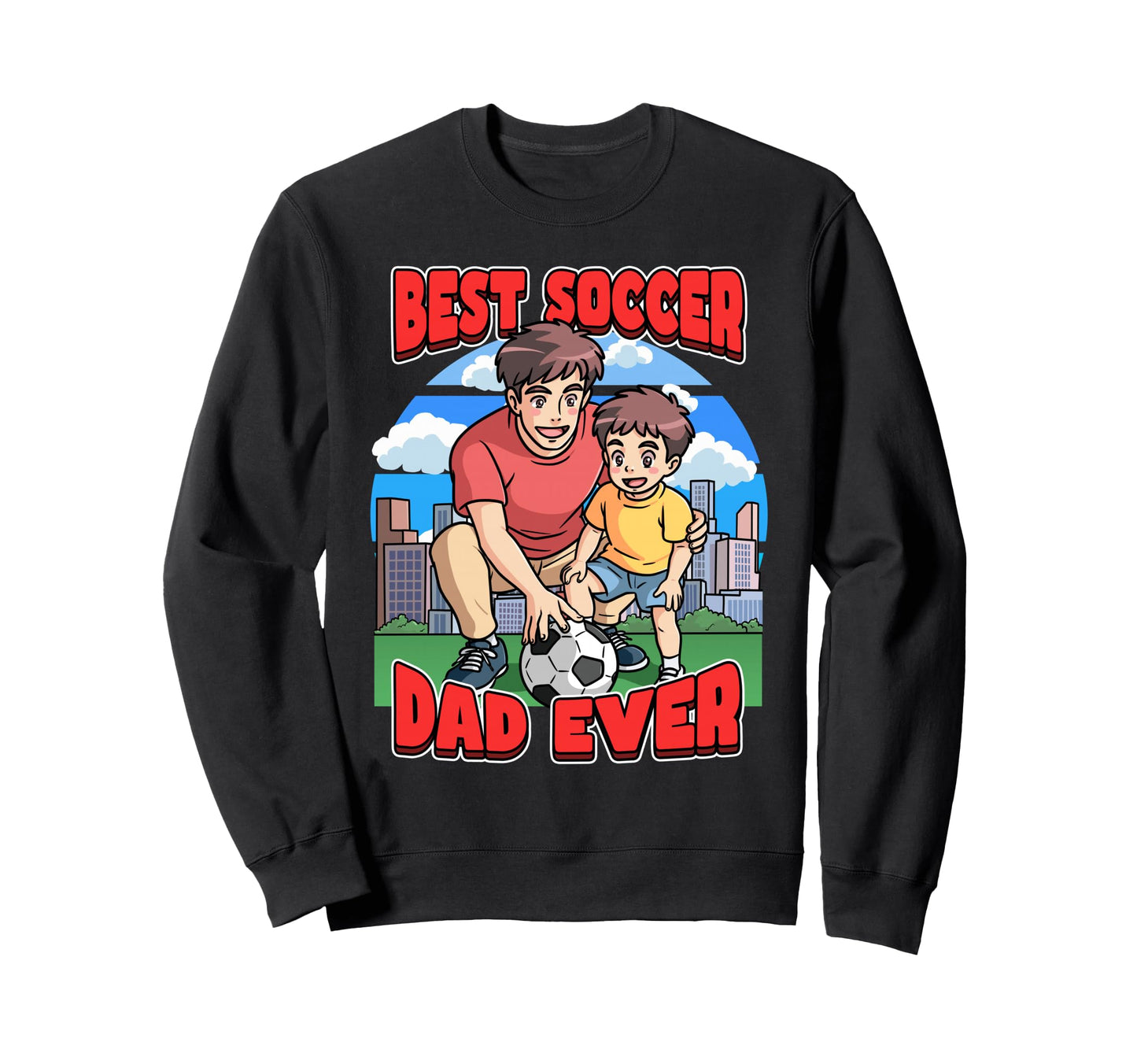 Best Soccer Dad Ever Celebrate Sweatshirt - Streetwear Style Men Women - T-Shirt, Sweatshirt, Hoodie
