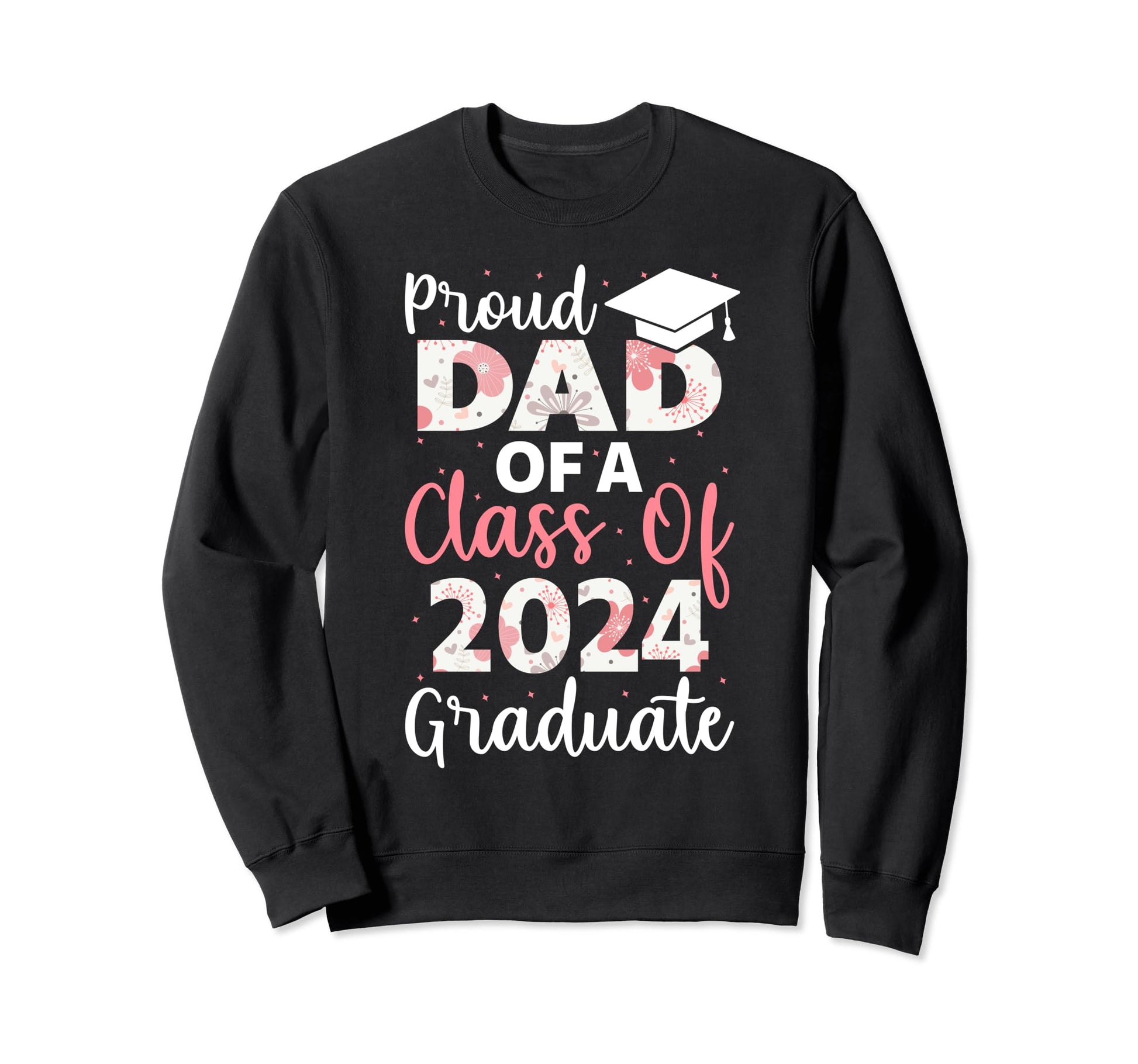 Proud Dad Class 2024 Graduate Sweatshirt - Aesthetic Graphic Unisex - T-Shirt, Sweatshirt, Hoodie