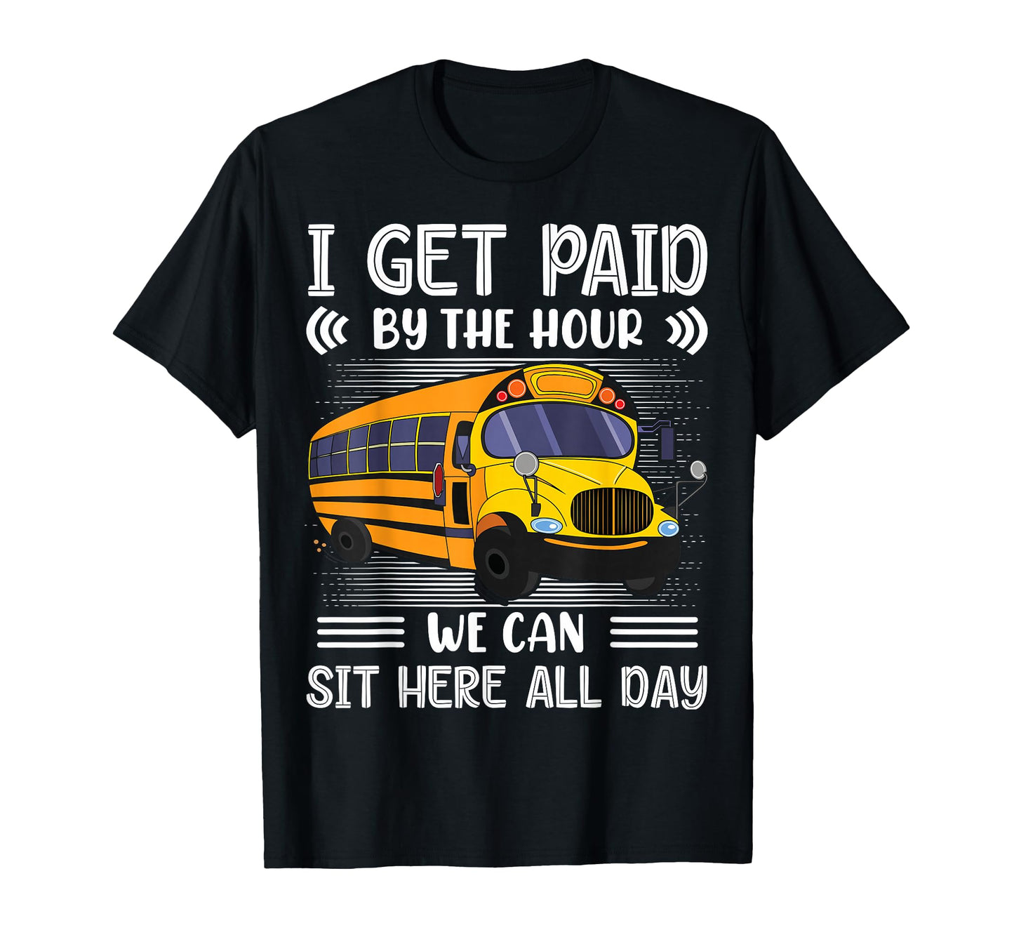 I Get Paid Hour We Can Sit Here All T-Shirt - Custom Art Print for Adults - T-Shirt, Sweatshirt, Hoodie