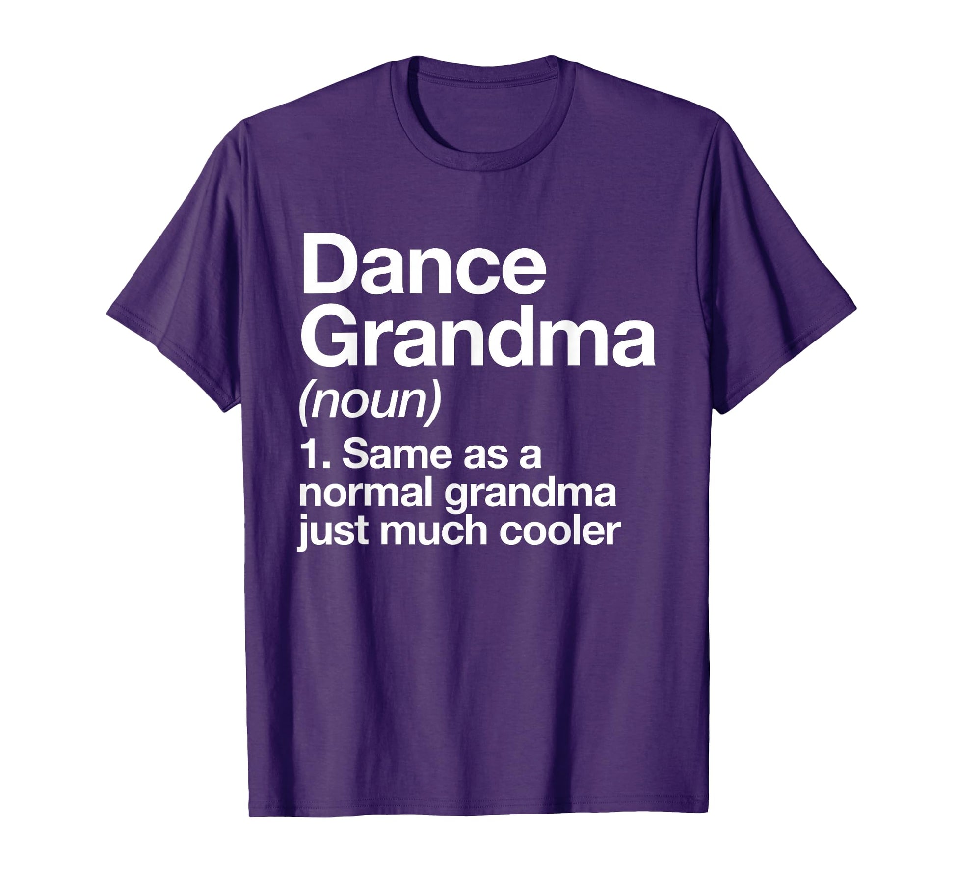 Dance Grandma Definition Funny Sports T-Shirt - Fun Novelty Design Unisex - T-Shirt, Sweatshirt, Hoodie