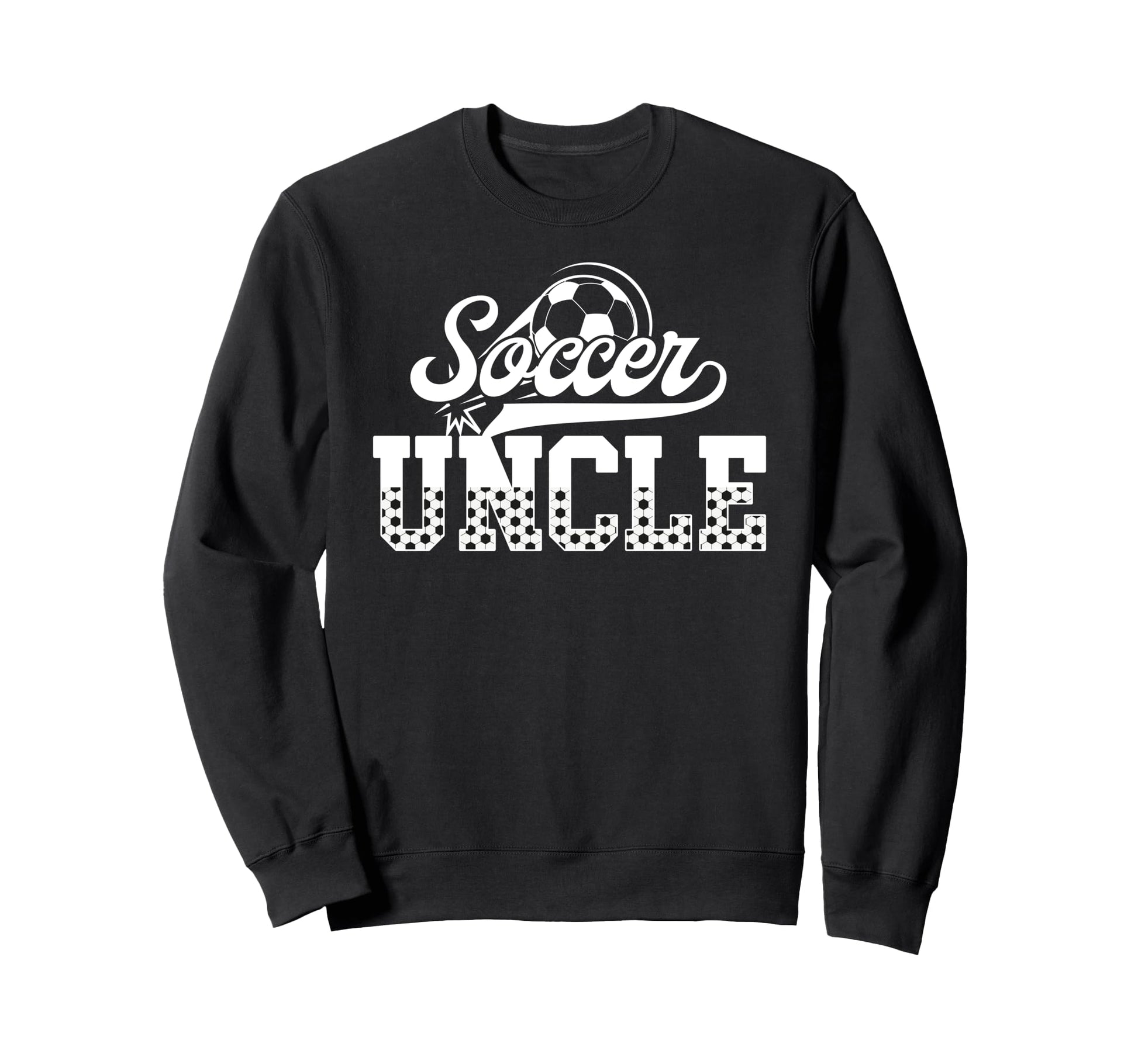 Soccer Uncle Soccer Player Uncle Sweatshirt - Casual Everyday Wear Unisex - T-Shirt, Sweatshirt, Hoodie