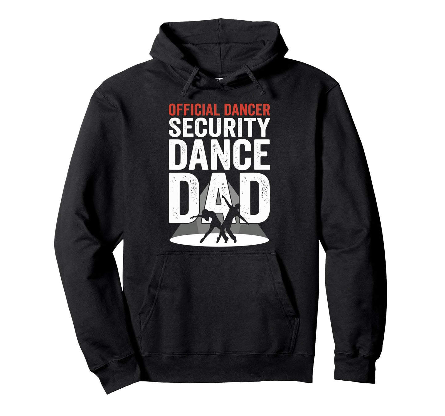 Dancer Security Dance Dad Dancing Hoodie - Casual Everyday Wear for Adults - T-Shirt, Sweatshirt, Hoodie
